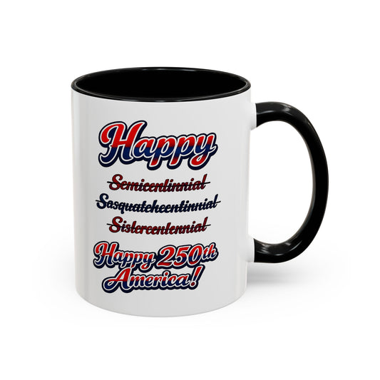 250th America Coffee Mug – "Happy 250th America!" Patriotic Accent Mug