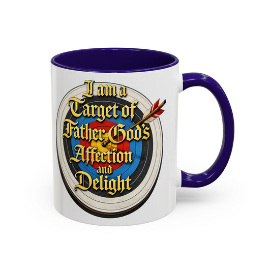 Religious Coffee Mug — "I am a Target of Father God's Affection and Delight" (11oz/15oz)