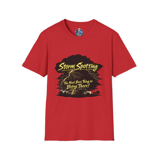 Storm Spotting T-Shirt – “The Next Best Thing to Being There!” Weather Chaser Tee