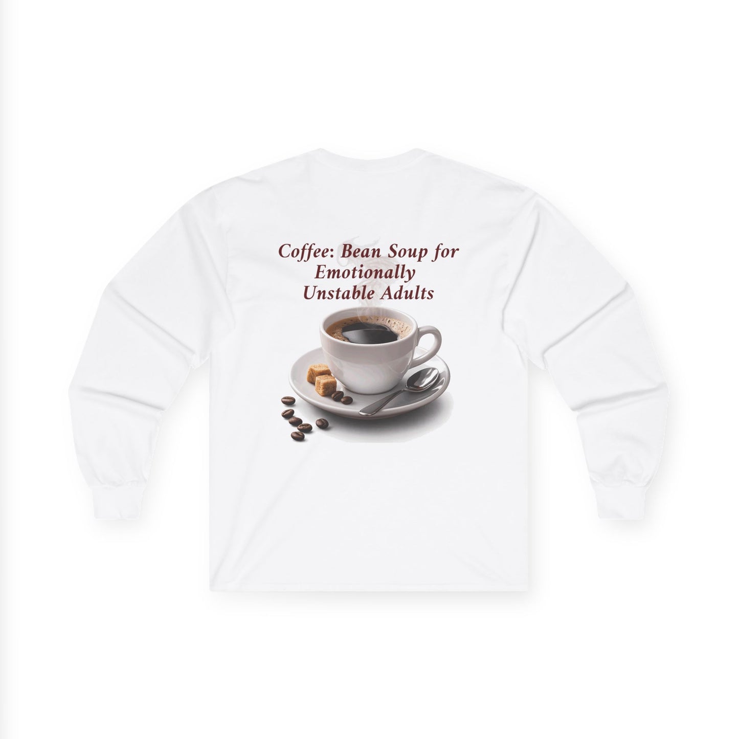 Coffee: 'Bean Soup for Emotionally Unstable Adults' Long Sleeve Tee