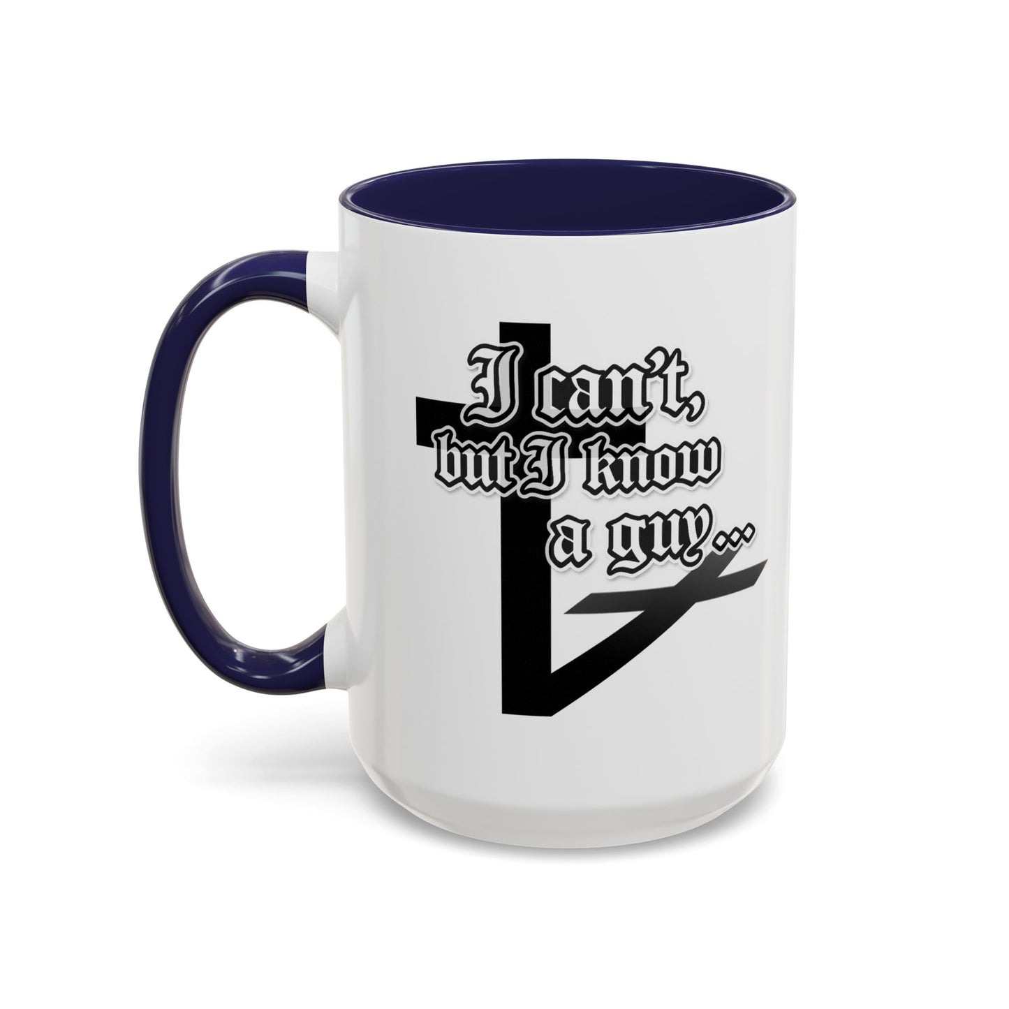 I Can't But I Know A Guy - Accent Coffee Mug (Funny Mechanic/Handyman Gift)