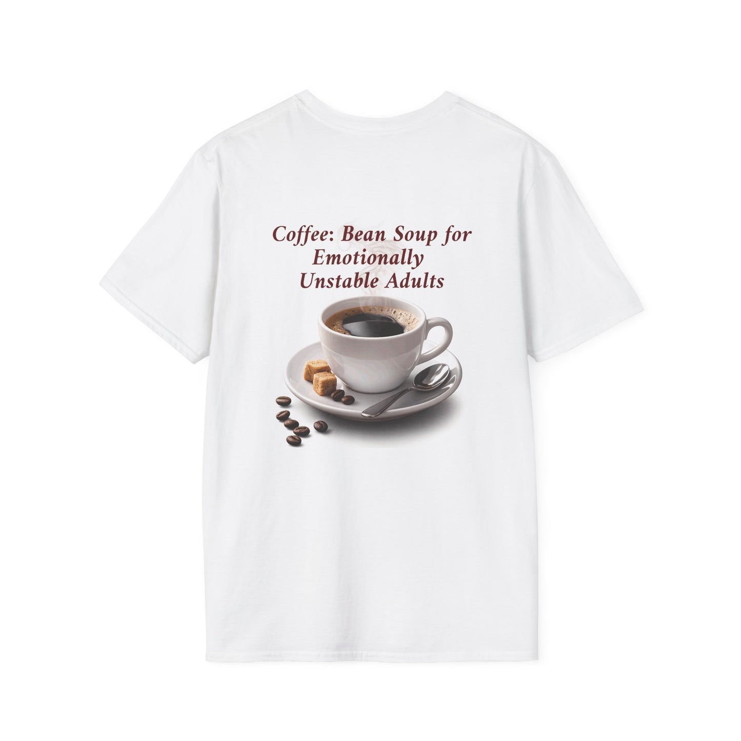 Coffee: Bean Soup for Emotionally Unstable Adults T-Shirt