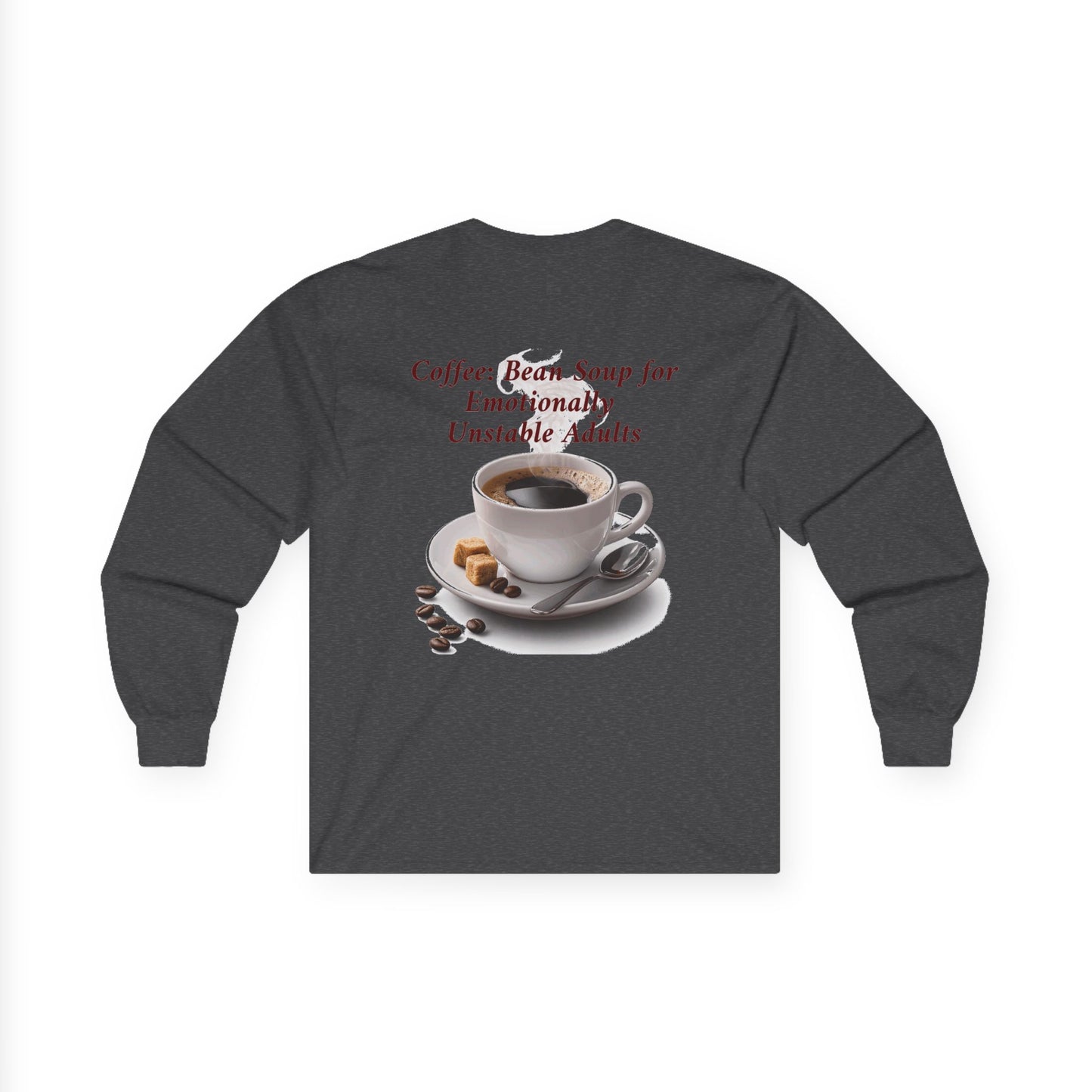 Coffee: 'Bean Soup for Emotionally Unstable Adults' Long Sleeve Tee