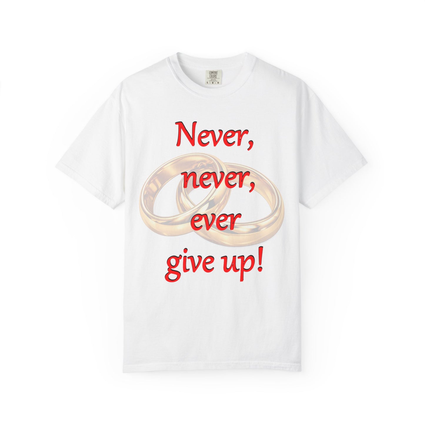 T-Shirt — "Never, never, ever give up!" Motivational Tee with Interlocking Rings