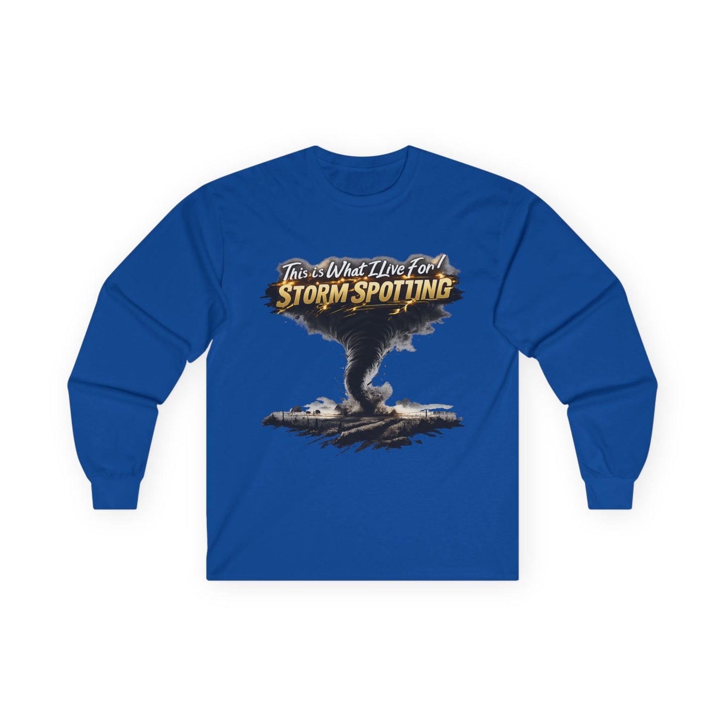 Storm Spotting Long Sleeve Tee — "This Is What I Live For" Tornado Graphic