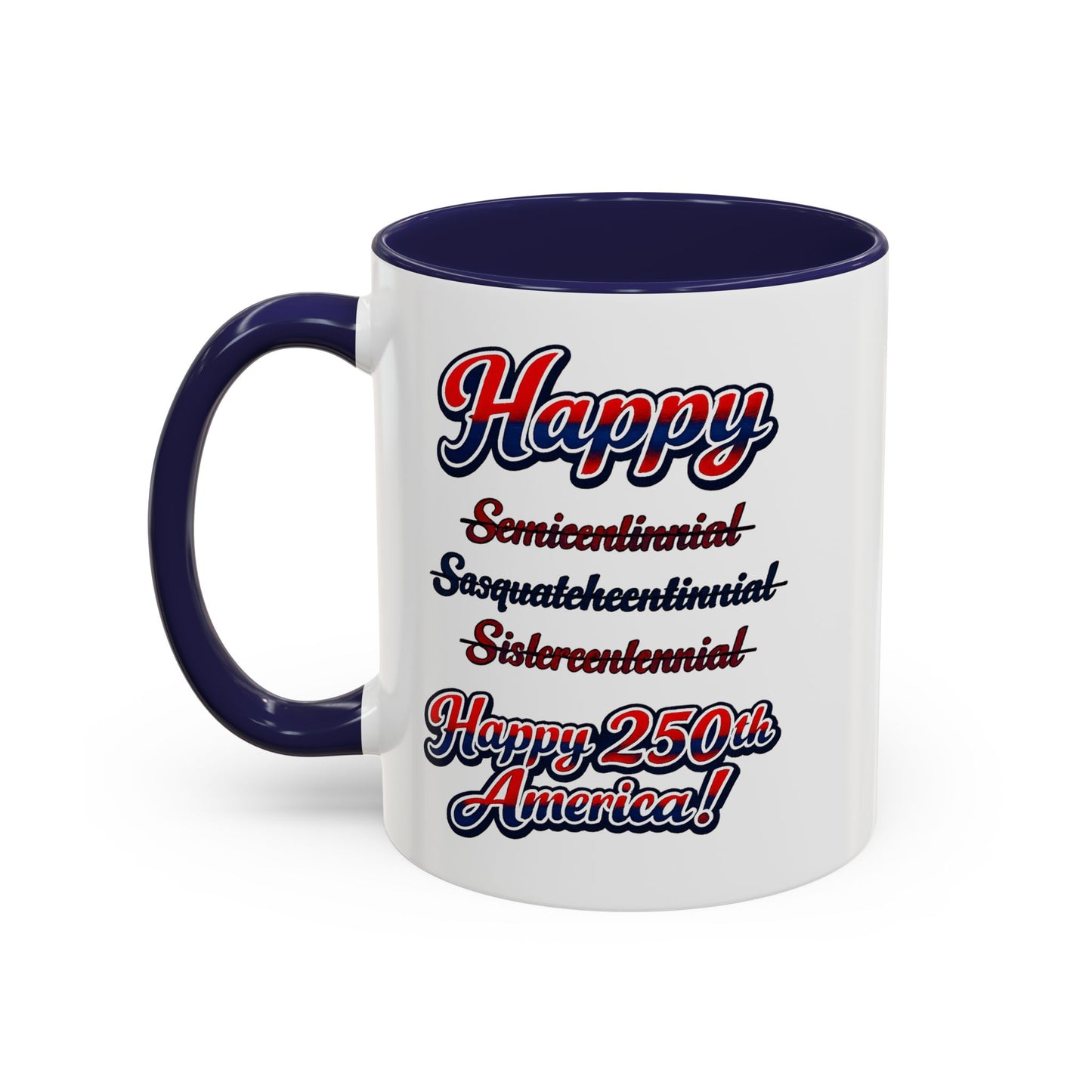 250th America Coffee Mug – "Happy 250th America!" Patriotic Accent Mug