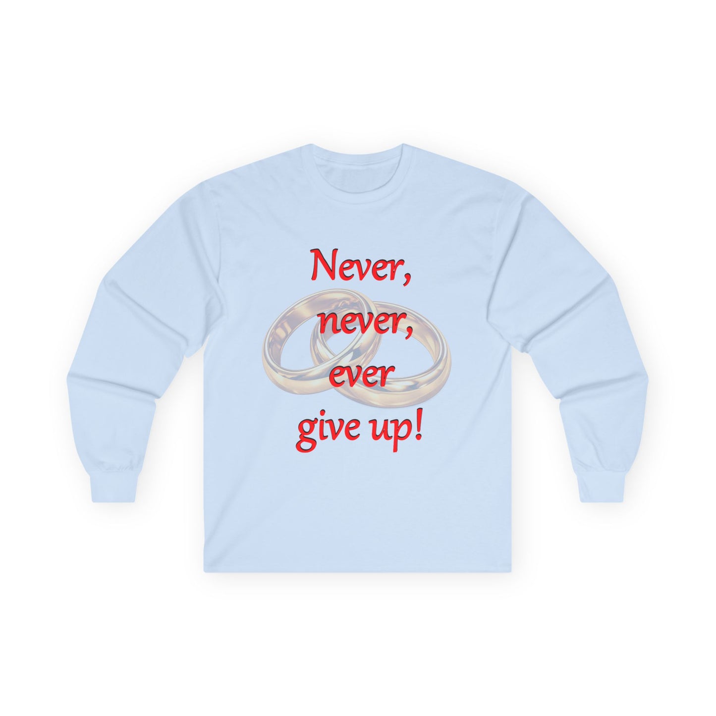 Long Sleeve Tee — "Never, never, ever give up!" Inspirational Rings Design