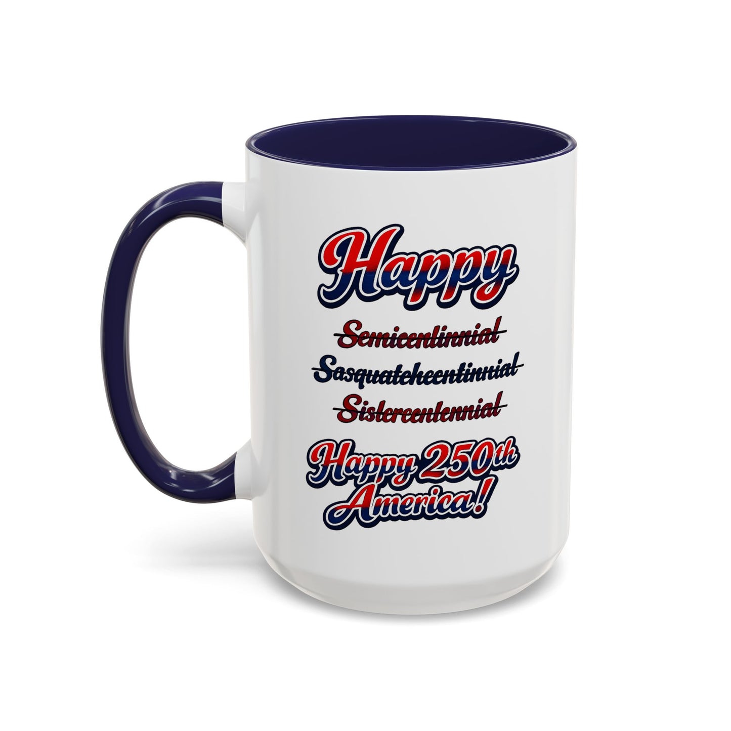 250th America Coffee Mug – "Happy 250th America!" Patriotic Accent Mug