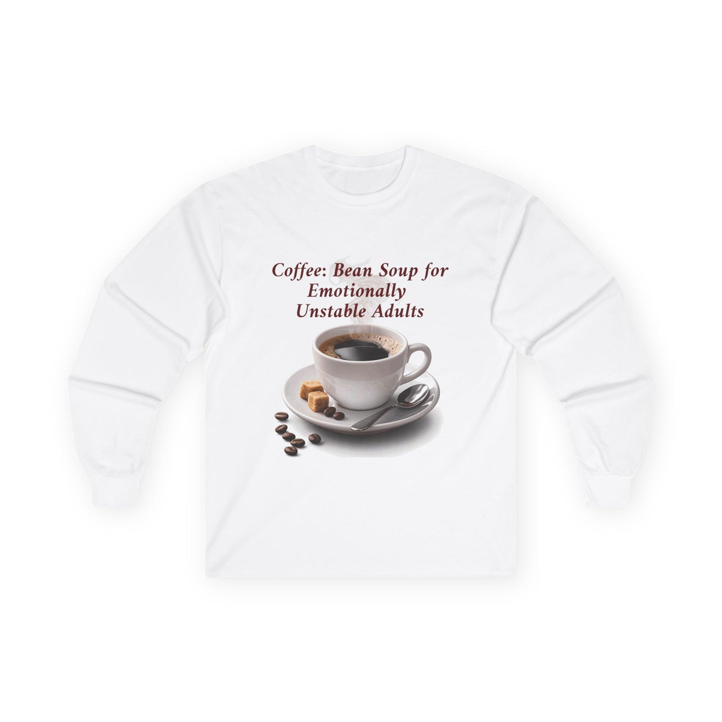 Coffee: 'Bean Soup for Emotionally Unstable Adults' Long Sleeve Tee