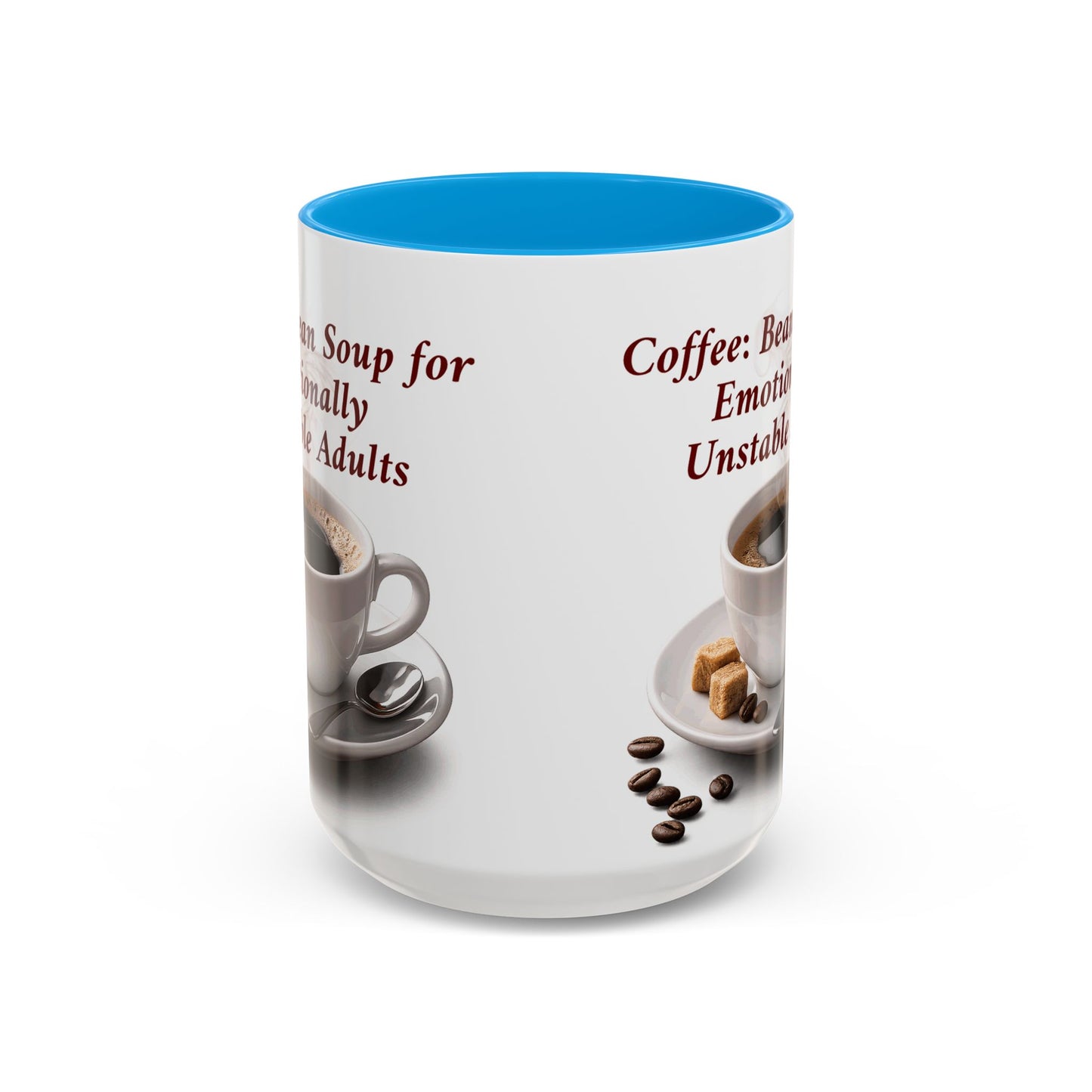 Coffee Mug — “Coffee: Bean Soup for Emotionally Unstable Adults” Ceramic 11oz/15oz