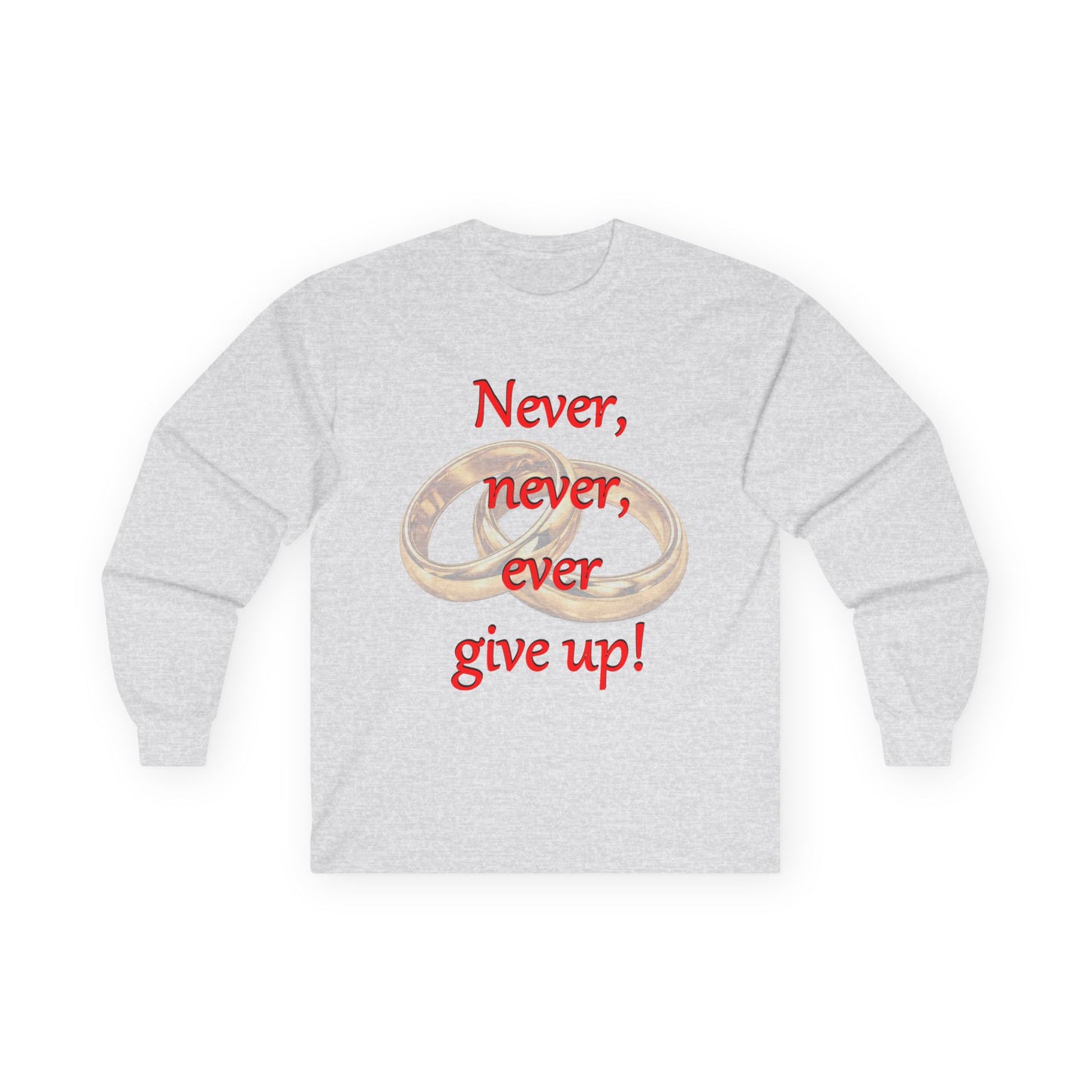 Long Sleeve Tee — "Never, never, ever give up!" Inspirational Rings Design
