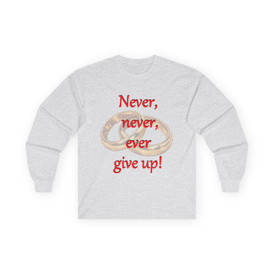 Long Sleeve Tee — "Never, never, ever give up!" Inspirational Rings Design