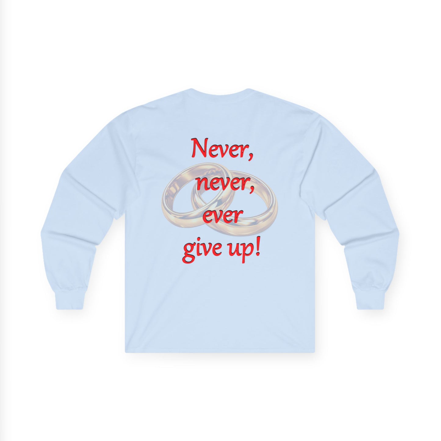 Long Sleeve Tee — "Never, never, ever give up!" Inspirational Rings Design