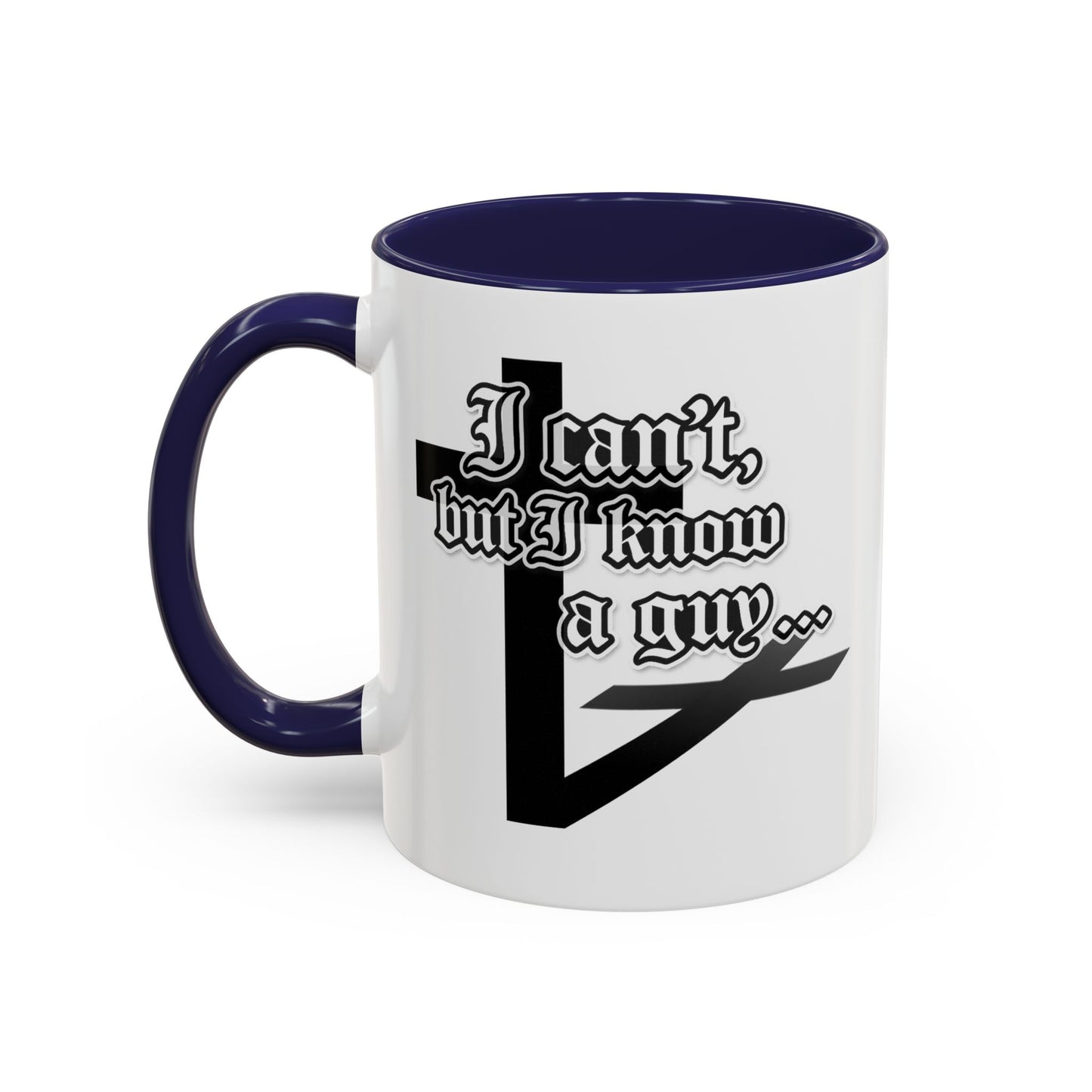 I Can't But I Know A Guy - Accent Coffee Mug (Funny Mechanic/Handyman Gift)