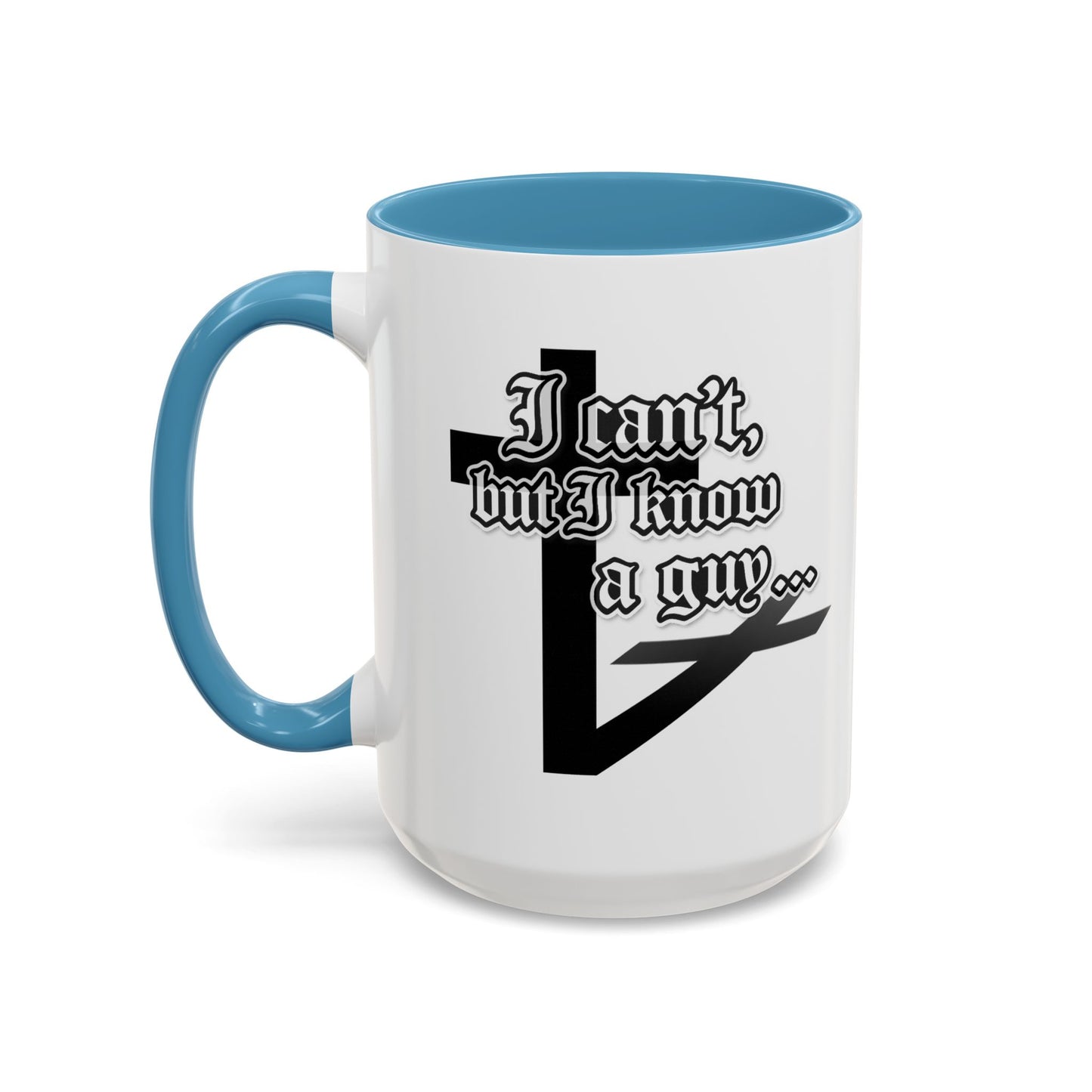 I Can't But I Know A Guy - Accent Coffee Mug (Funny Mechanic/Handyman Gift)