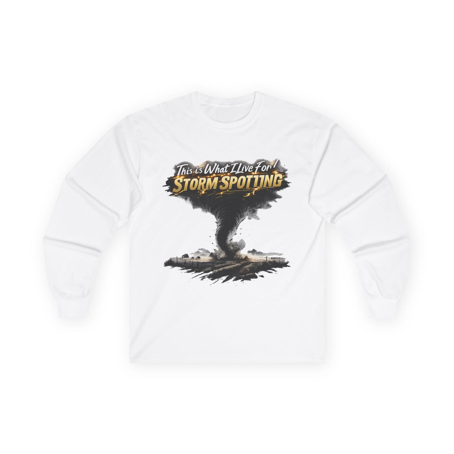 Storm Spotting Long Sleeve Tee — "This Is What I Live For" Tornado Graphic