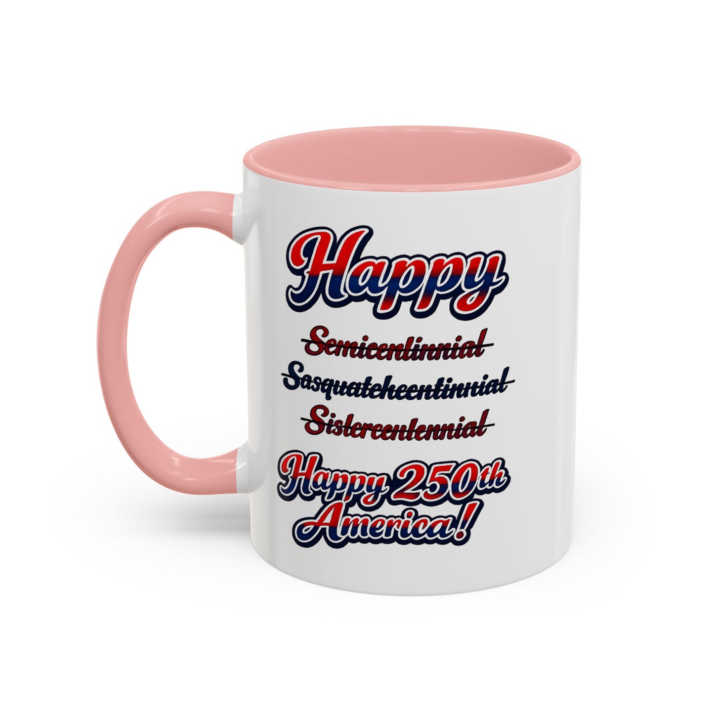 250th America Coffee Mug – "Happy 250th America!" Patriotic Accent Mug