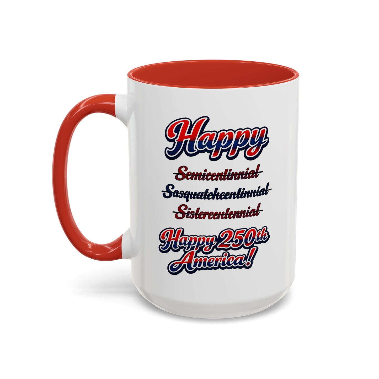 250th America Coffee Mug – "Happy 250th America!" Patriotic Accent Mug