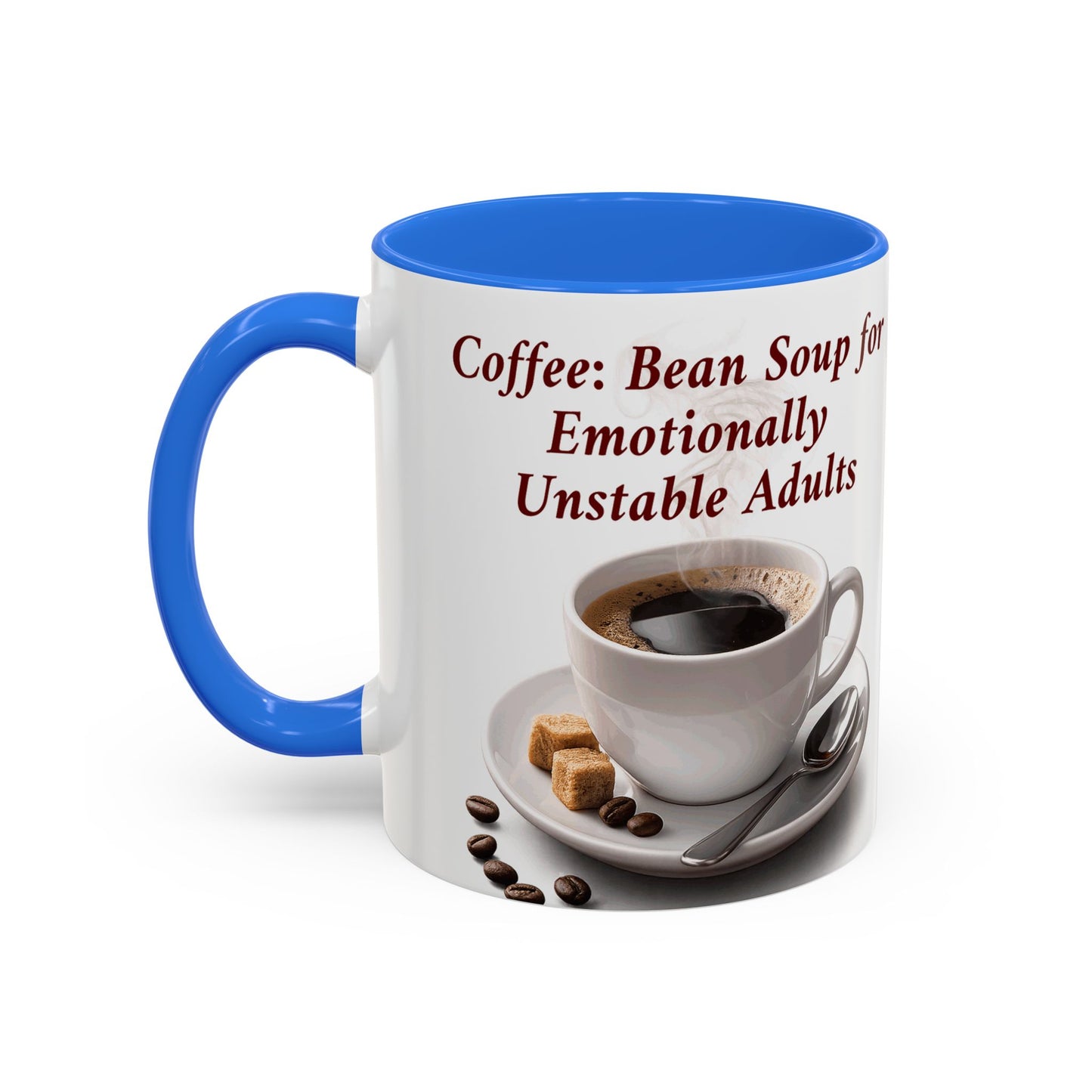 Coffee Mug — “Coffee: Bean Soup for Emotionally Unstable Adults” Ceramic 11oz/15oz