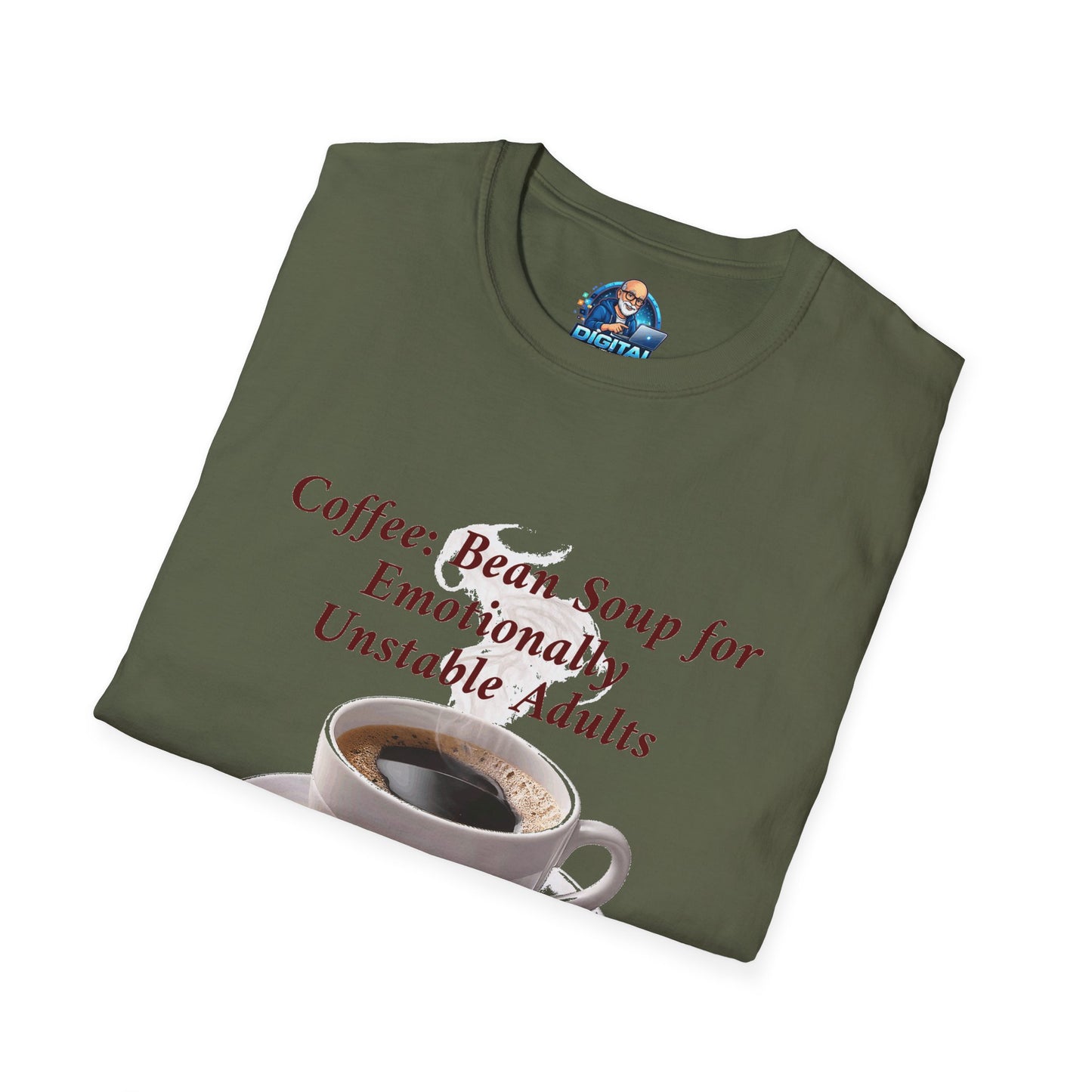 Coffee: Bean Soup for Emotionally Unstable Adults T-Shirt