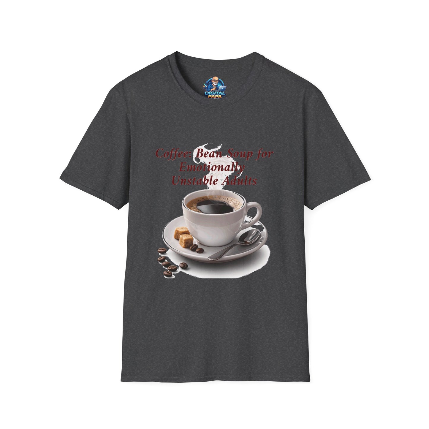 Coffee: Bean Soup for Emotionally Unstable Adults T-Shirt
