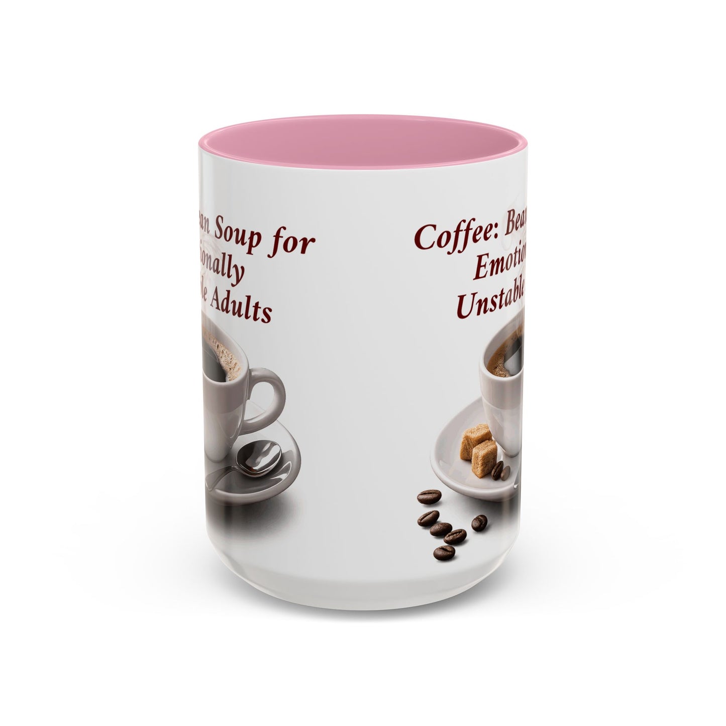 Coffee Mug — “Coffee: Bean Soup for Emotionally Unstable Adults” Ceramic 11oz/15oz