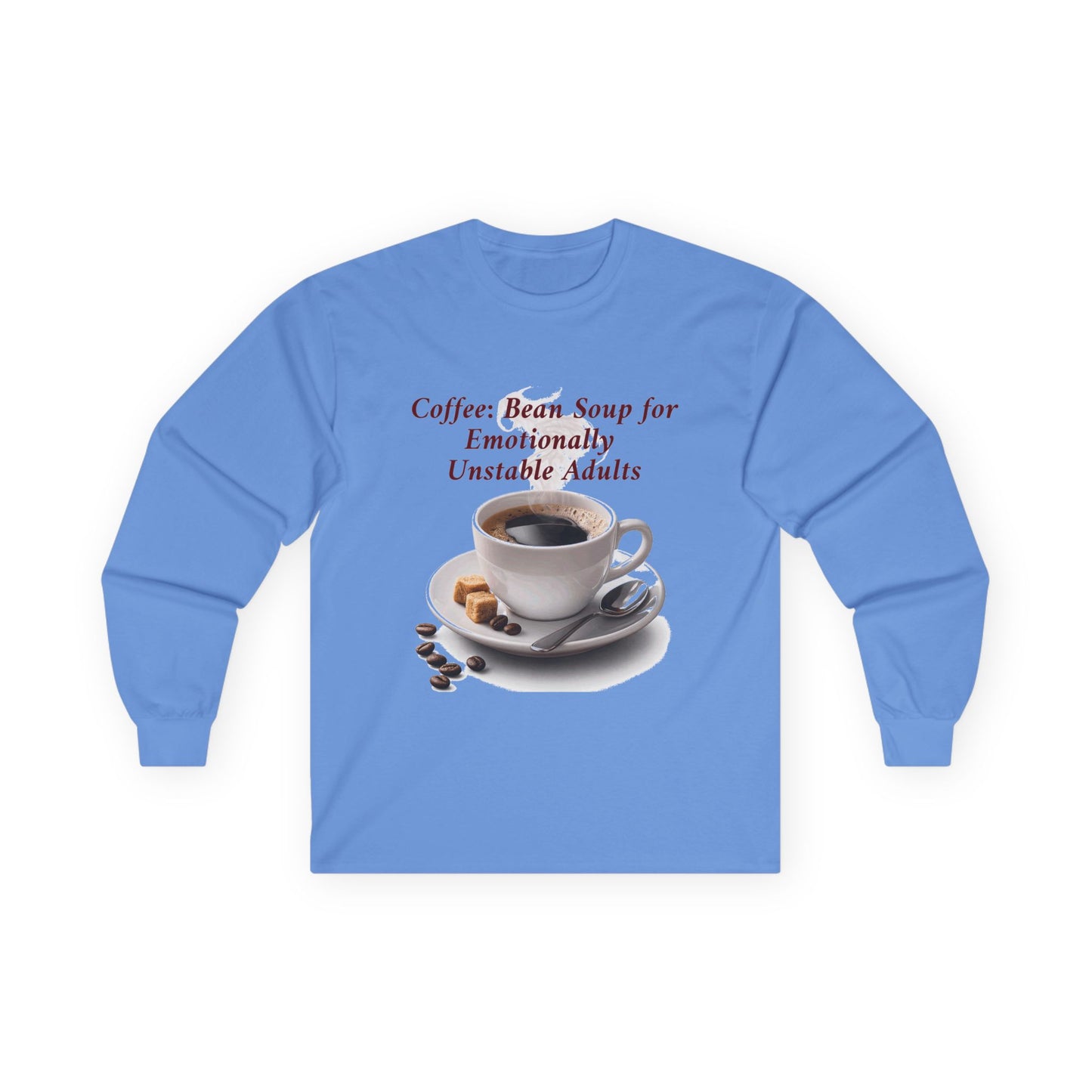 Coffee: 'Bean Soup for Emotionally Unstable Adults' Long Sleeve Tee