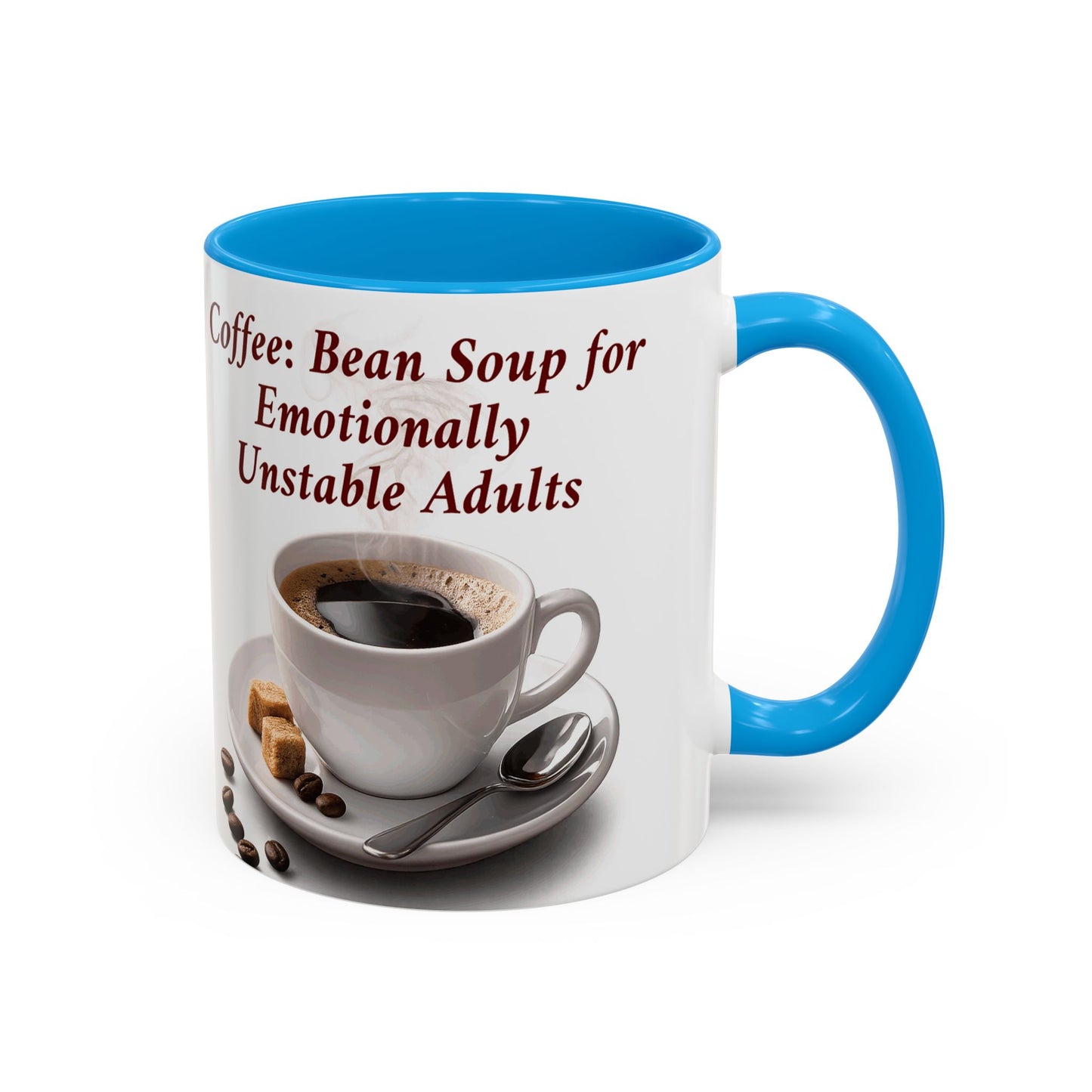 Coffee Mug — “Coffee: Bean Soup for Emotionally Unstable Adults” Ceramic 11oz/15oz