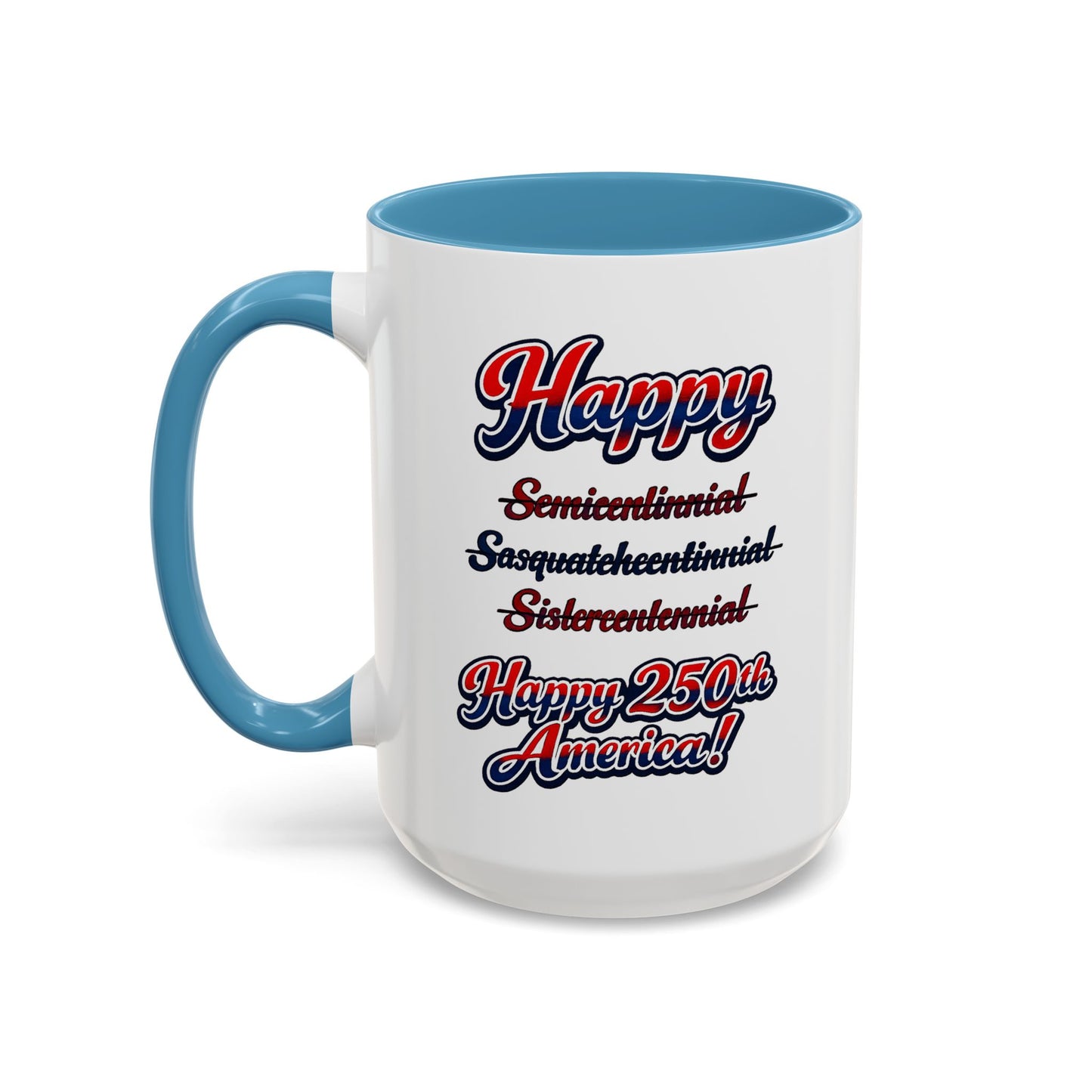 250th America Coffee Mug – "Happy 250th America!" Patriotic Accent Mug