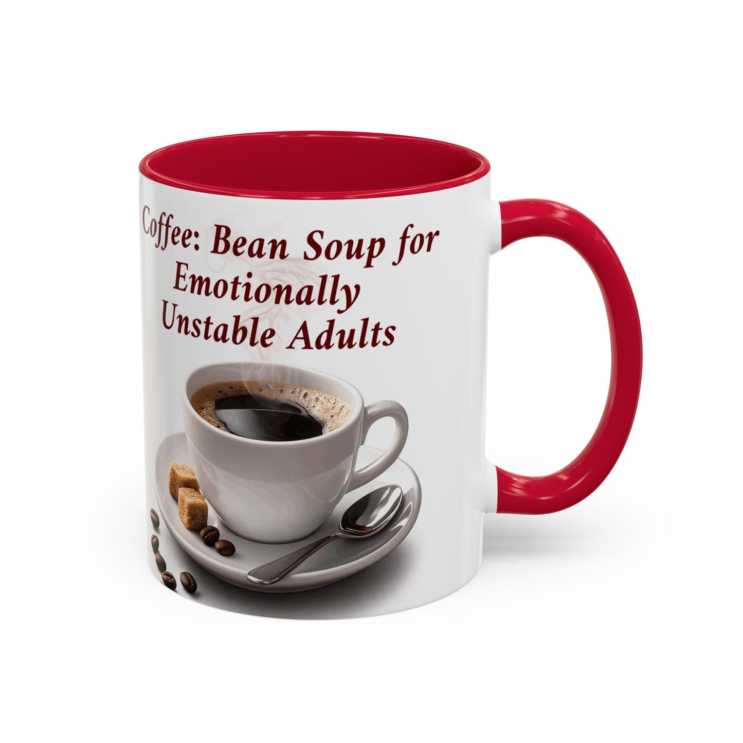 Coffee Mug — “Coffee: Bean Soup for Emotionally Unstable Adults” Ceramic 11oz/15oz