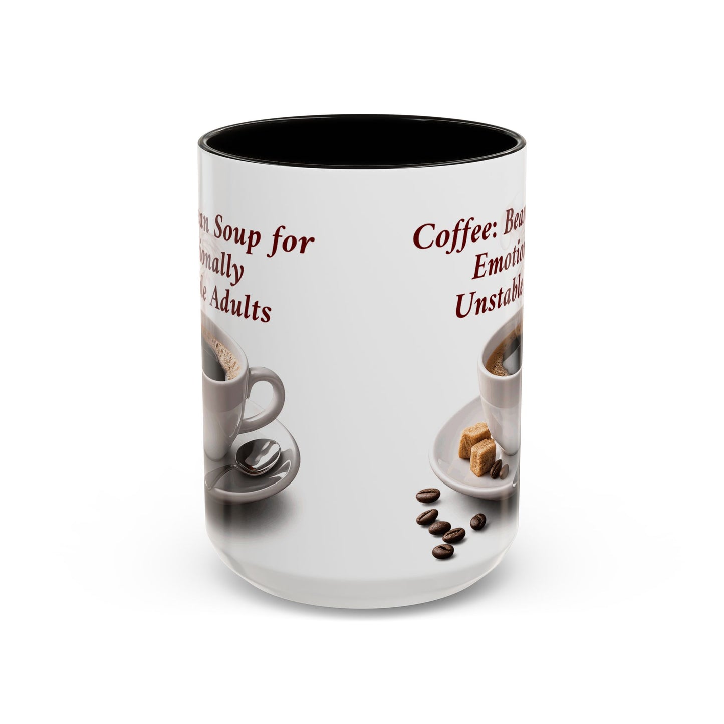 Coffee Mug — “Coffee: Bean Soup for Emotionally Unstable Adults” Ceramic 11oz/15oz