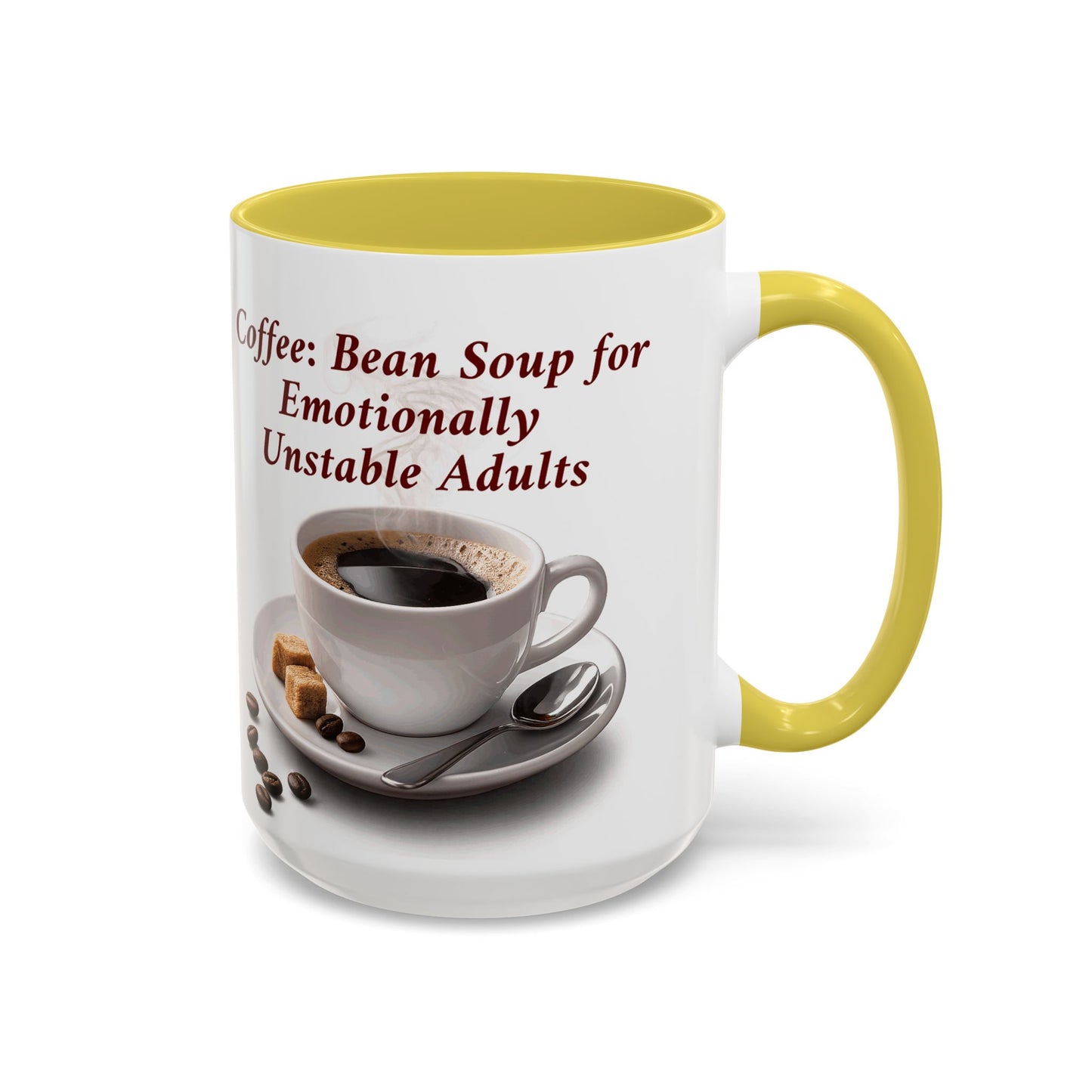 Coffee Mug — “Coffee: Bean Soup for Emotionally Unstable Adults” Ceramic 11oz/15oz