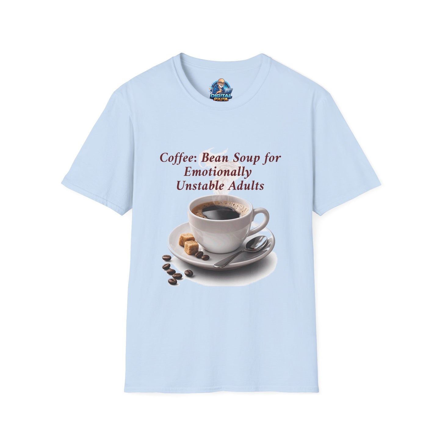 Coffee: Bean Soup for Emotionally Unstable Adults T-Shirt