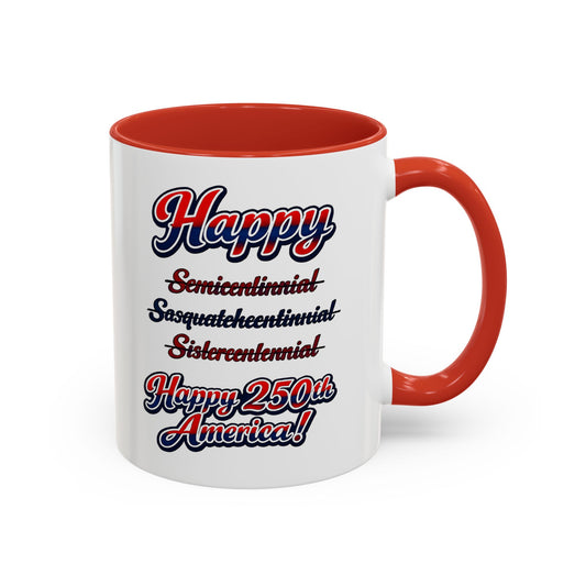 250th America Coffee Mug – "Happy 250th America!" Patriotic Accent Mug