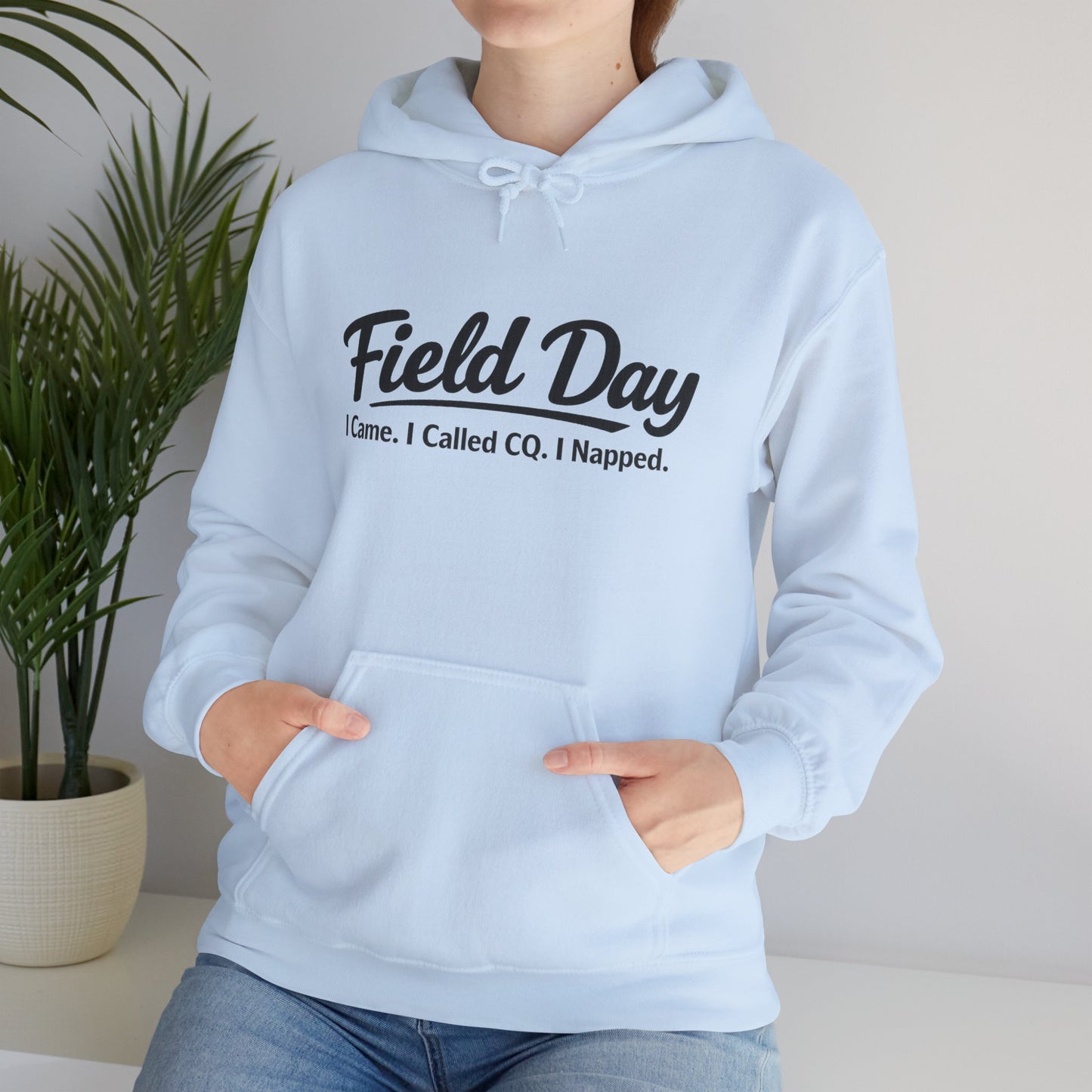 Field Day Hoodie – “Field Day: I Came. I Called CQ. I Napped.” Casual Radio Operator Sweatshirt