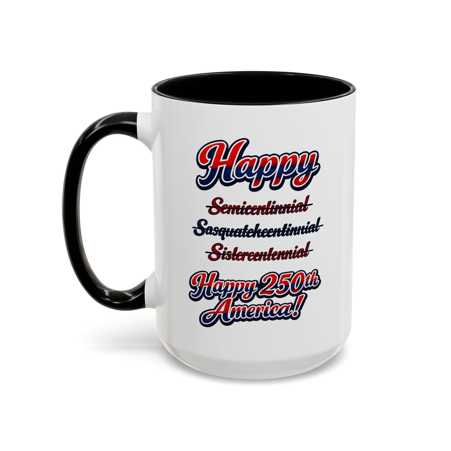 250th America Coffee Mug – "Happy 250th America!" Patriotic Accent Mug