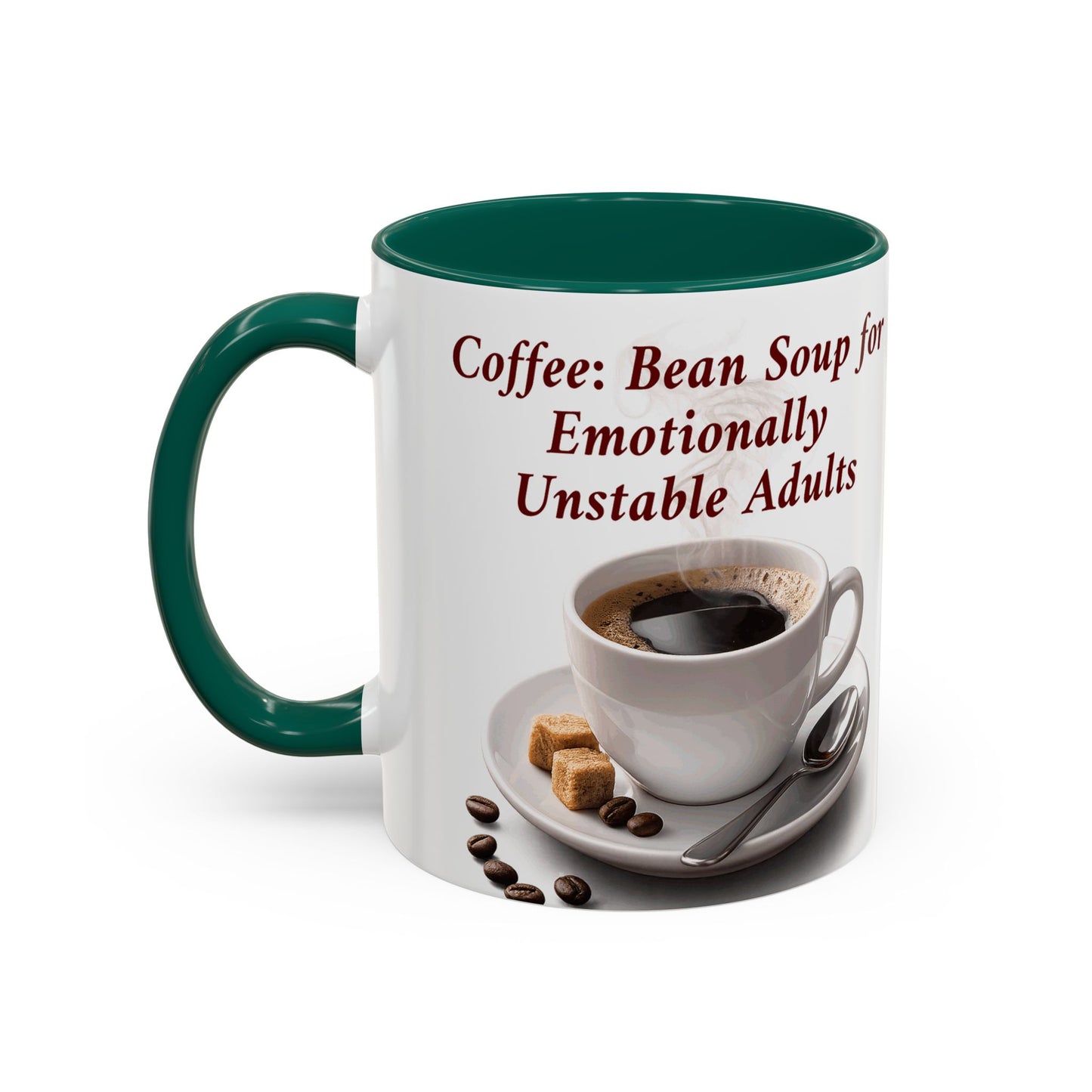 Coffee Mug — “Coffee: Bean Soup for Emotionally Unstable Adults” Ceramic 11oz/15oz