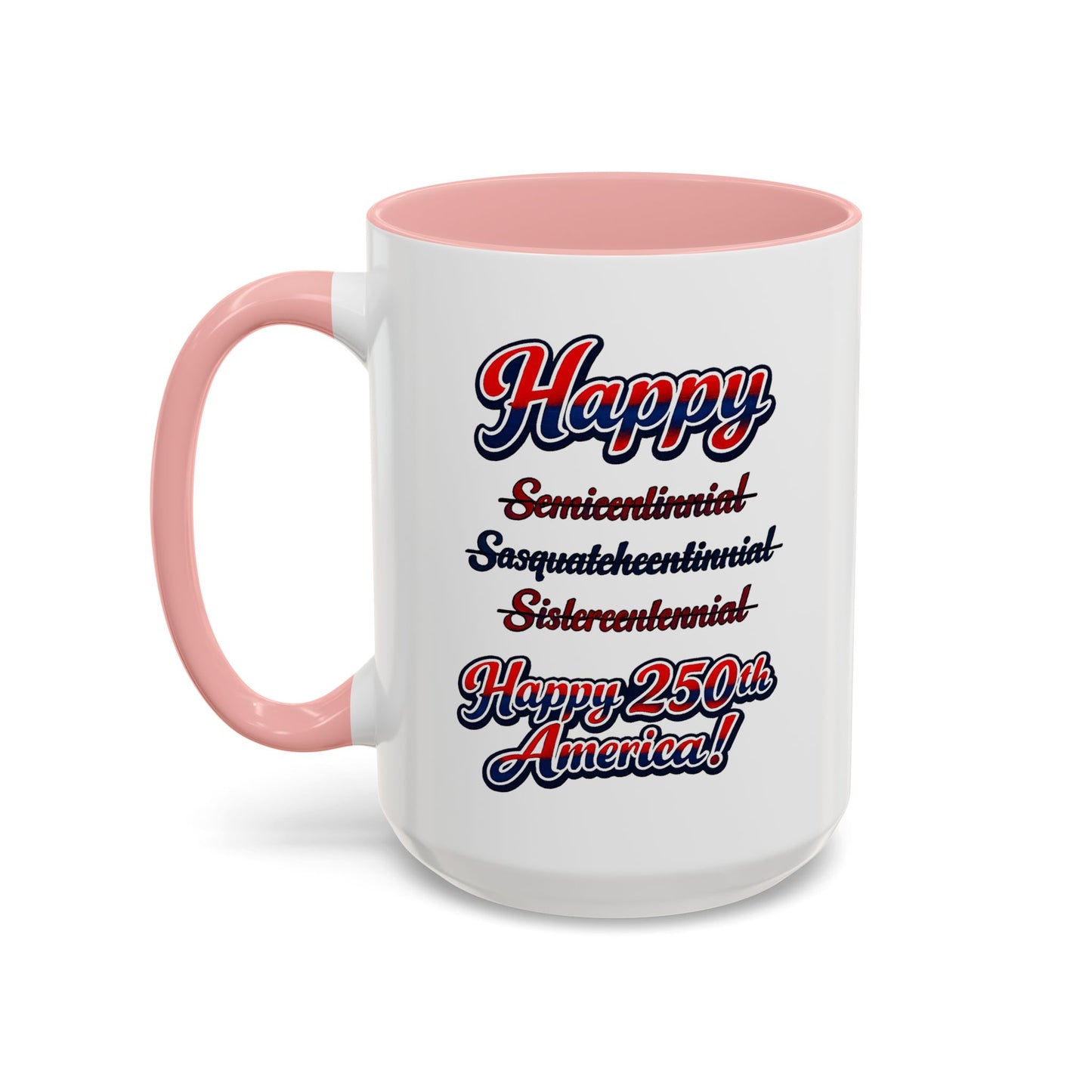 250th America Coffee Mug – "Happy 250th America!" Patriotic Accent Mug