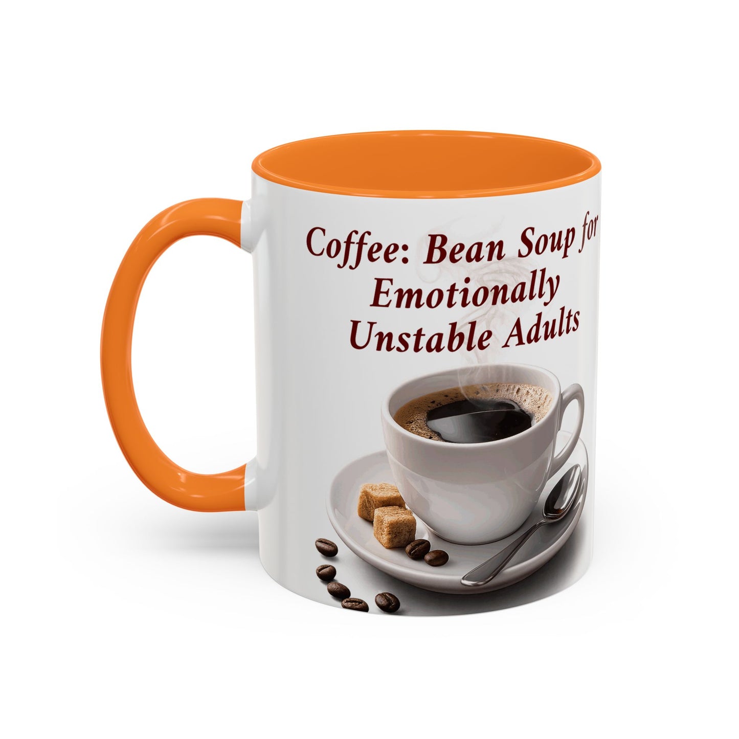 Coffee Mug — “Coffee: Bean Soup for Emotionally Unstable Adults” Ceramic 11oz/15oz