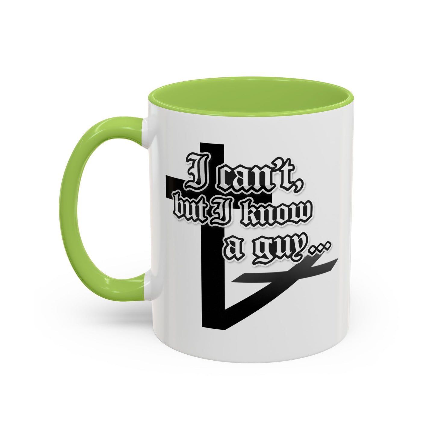 I Can't But I Know A Guy - Accent Coffee Mug (Funny Mechanic/Handyman Gift)