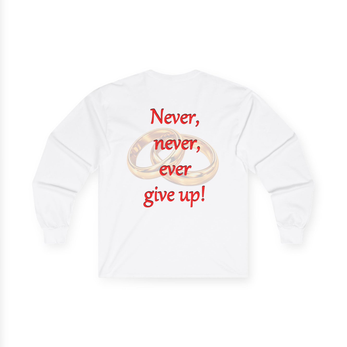 Long Sleeve Tee — "Never, never, ever give up!" Inspirational Rings Design