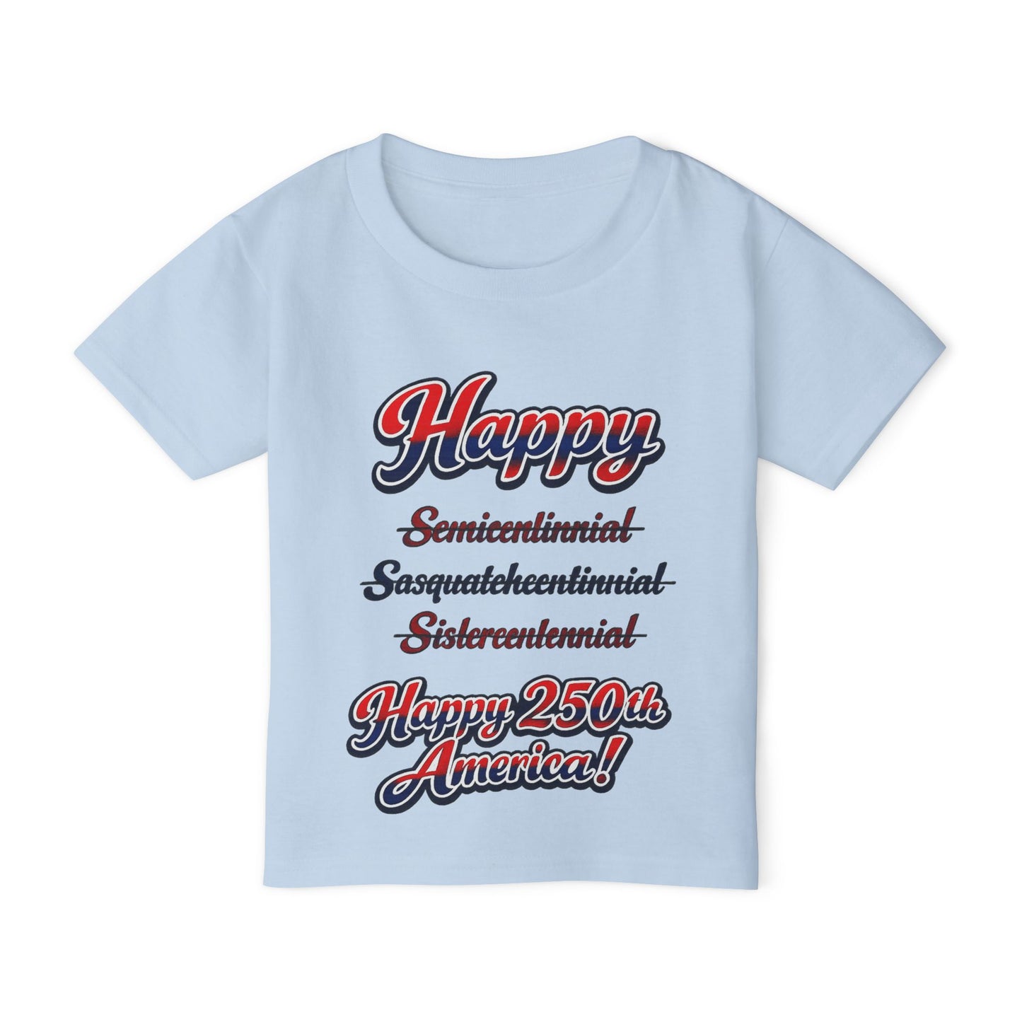 Toddler T-Shirt — “Happy 250th America!” Patriotic Retro Script Tee