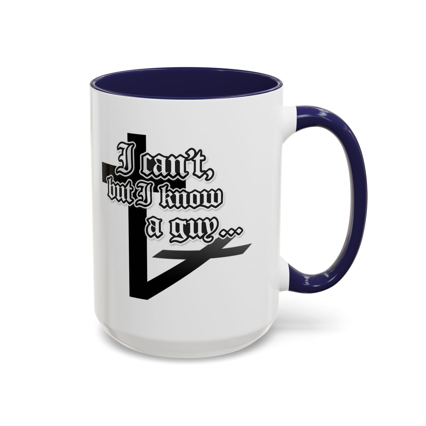 I Can't But I Know A Guy - Accent Coffee Mug (Funny Mechanic/Handyman Gift)