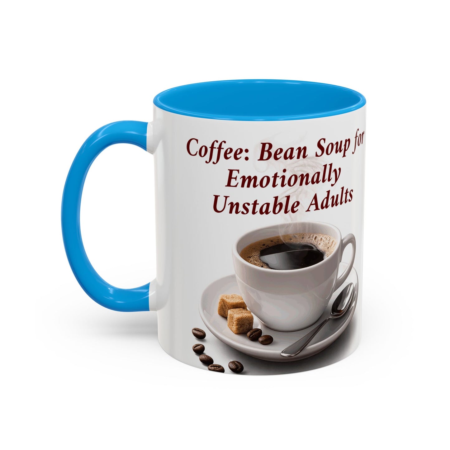 Coffee Mug — “Coffee: Bean Soup for Emotionally Unstable Adults” Ceramic 11oz/15oz