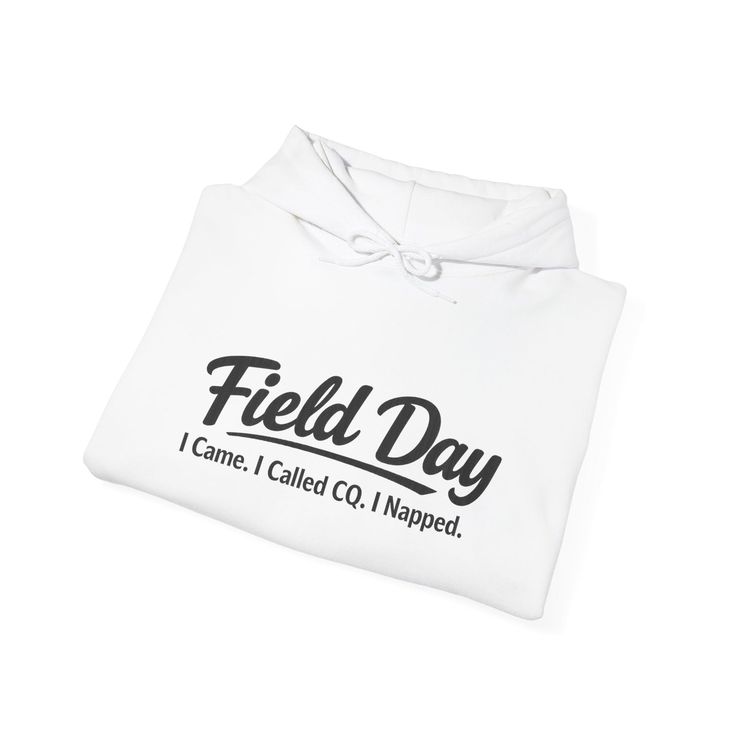 Field Day Hoodie – “Field Day: I Came. I Called CQ. I Napped.” Casual Radio Operator Sweatshirt