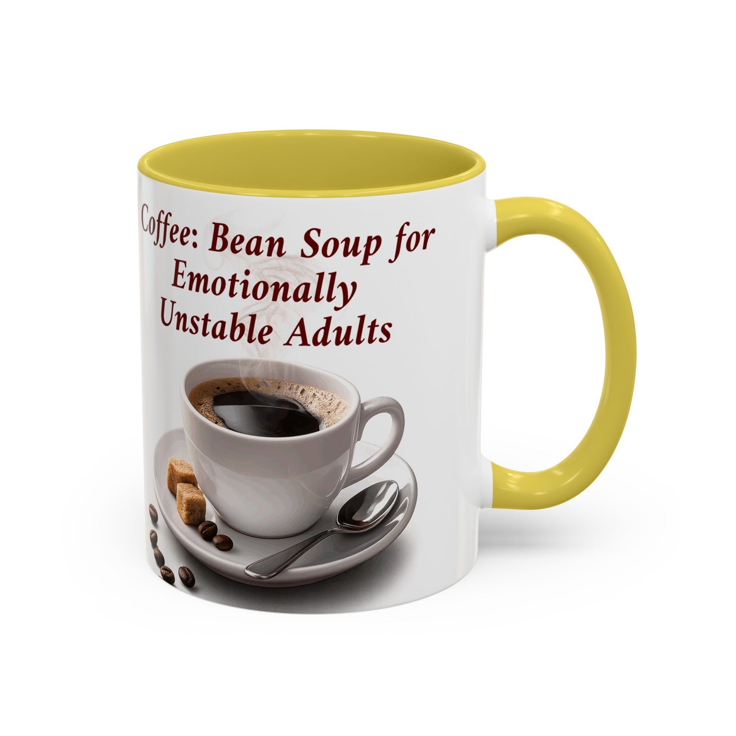 Coffee Mug — “Coffee: Bean Soup for Emotionally Unstable Adults” Ceramic 11oz/15oz