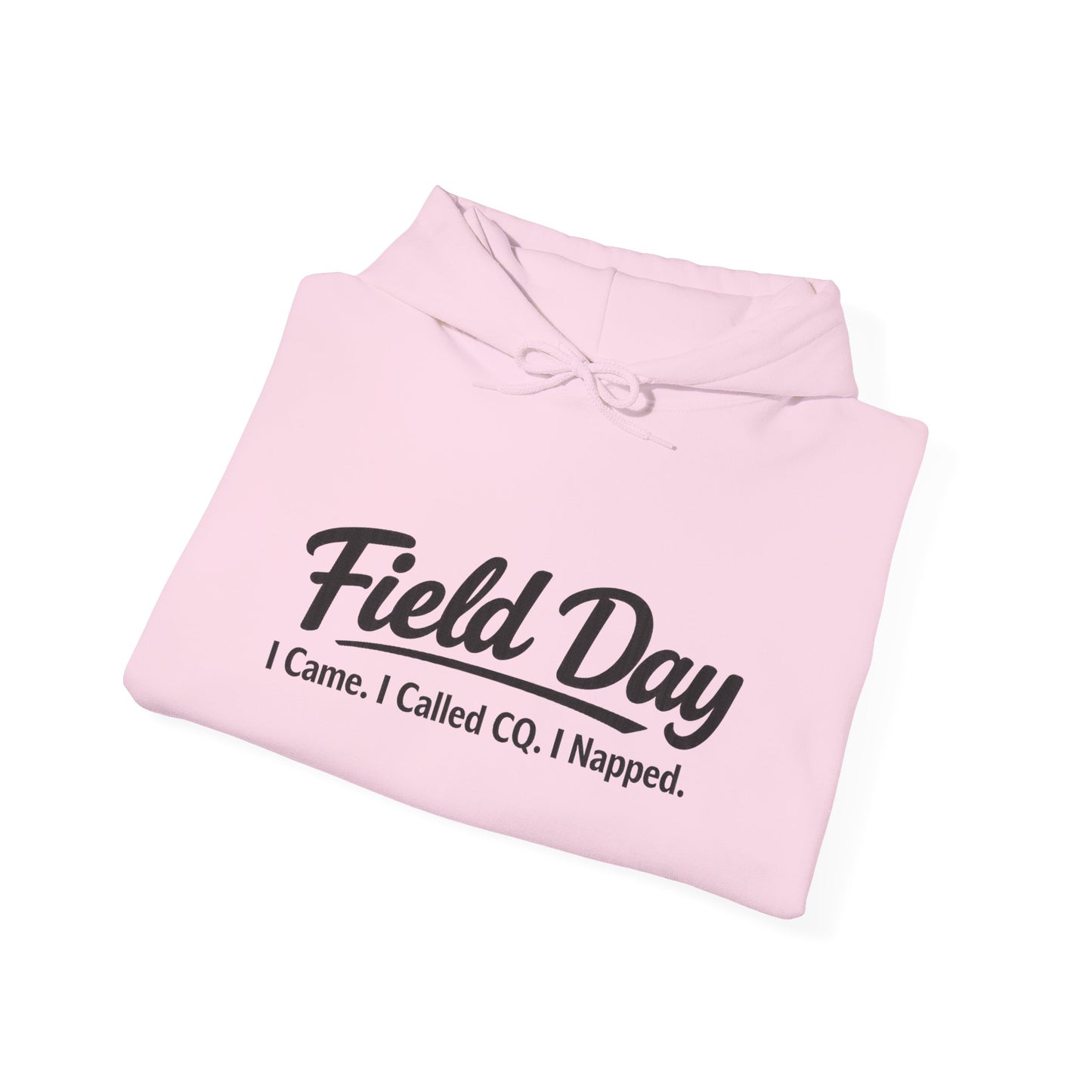 Field Day Hoodie – “Field Day: I Came. I Called CQ. I Napped.” Casual Radio Operator Sweatshirt
