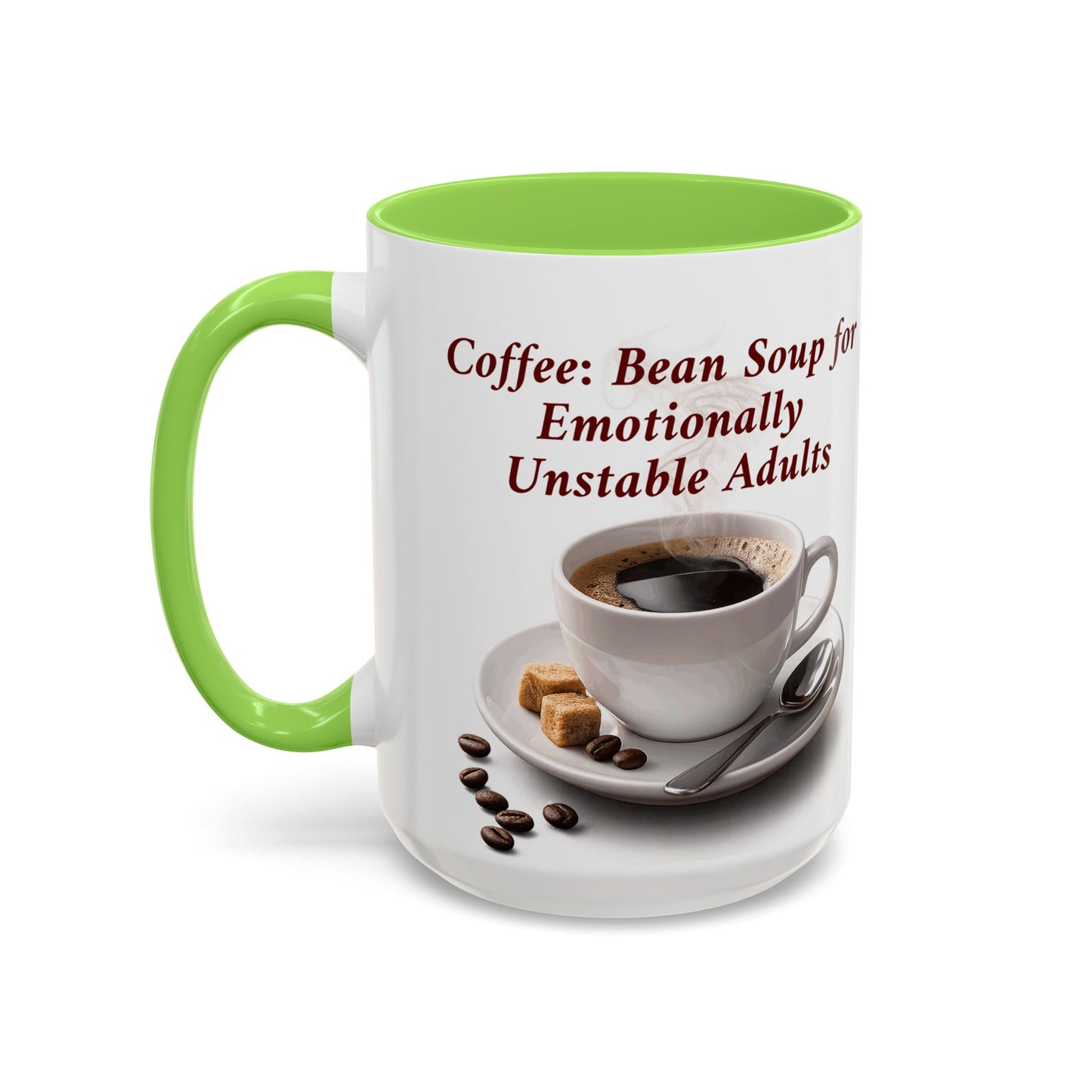 Coffee Mug — “Coffee: Bean Soup for Emotionally Unstable Adults” Ceramic 11oz/15oz