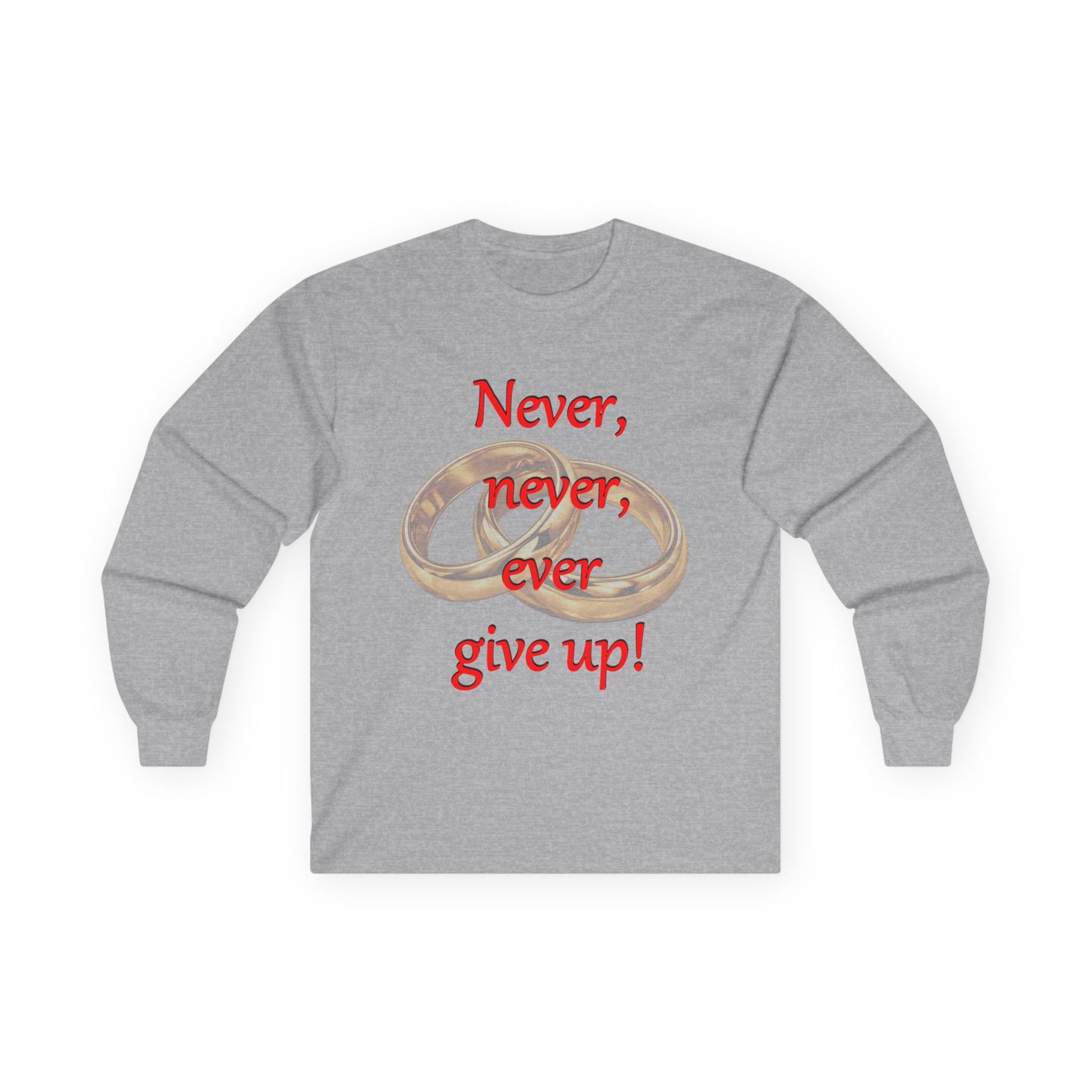 Long Sleeve Tee — "Never, never, ever give up!" Inspirational Rings Design
