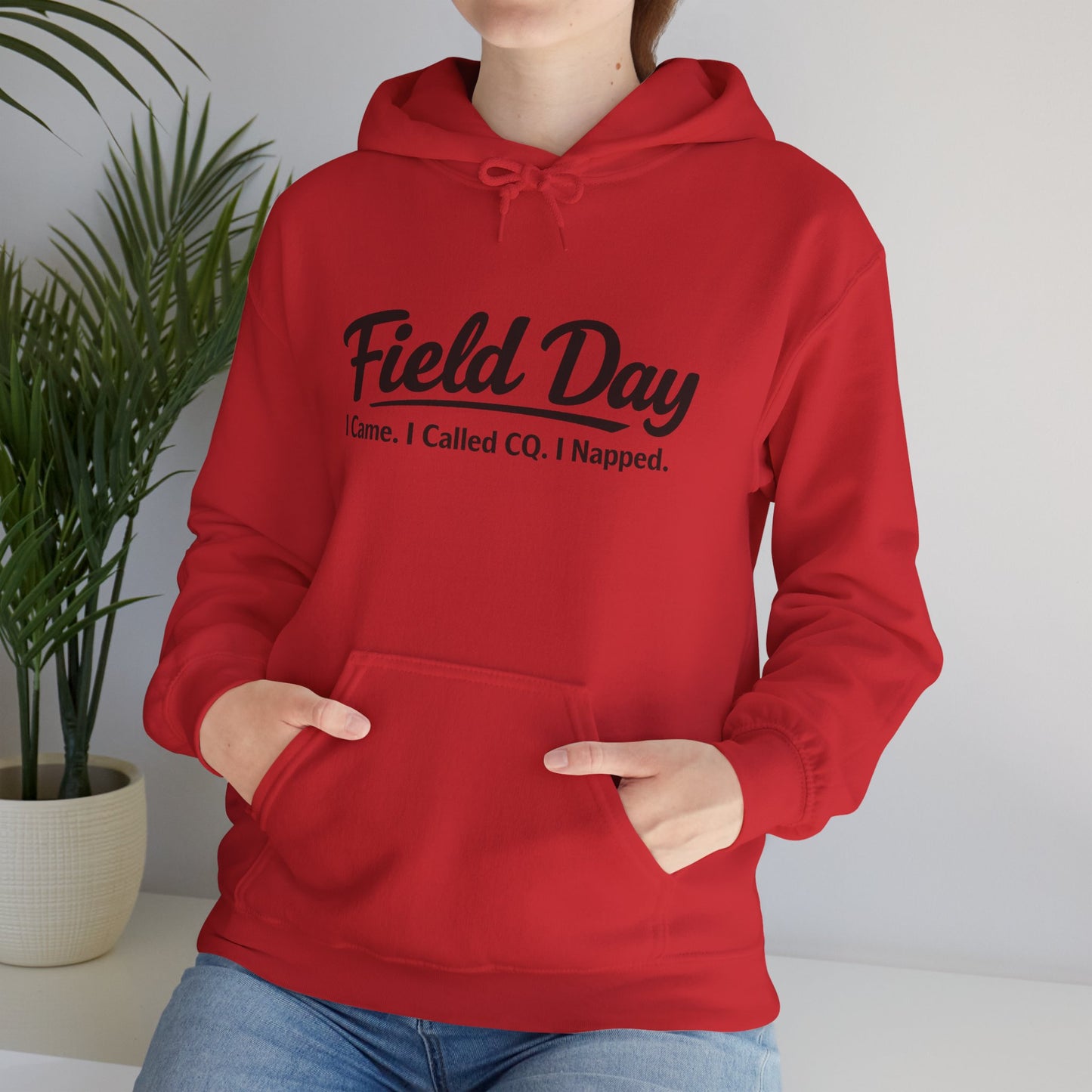 Field Day Hoodie – “Field Day: I Came. I Called CQ. I Napped.” Casual Radio Operator Sweatshirt